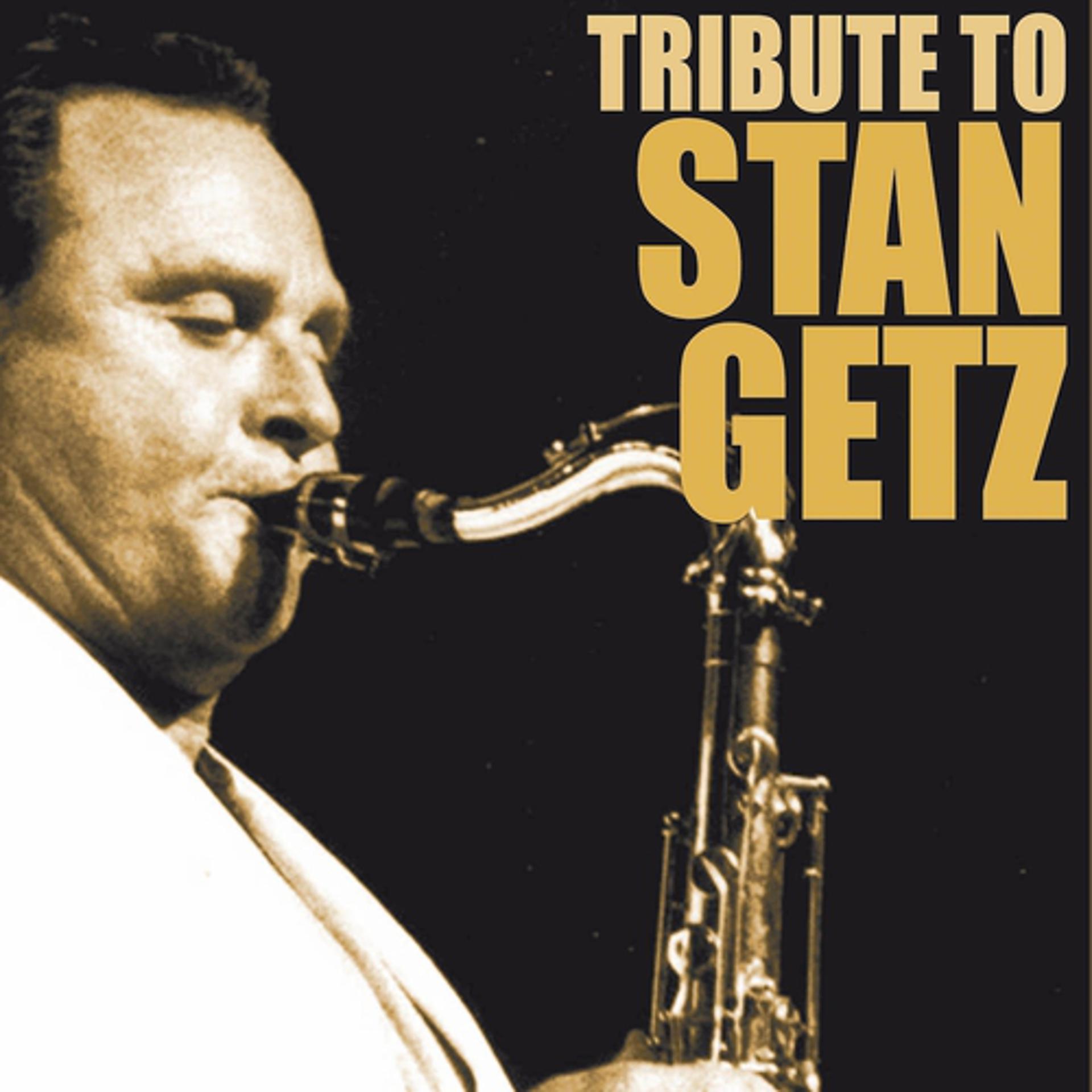 Постер альбома Tribute to Stan Getz