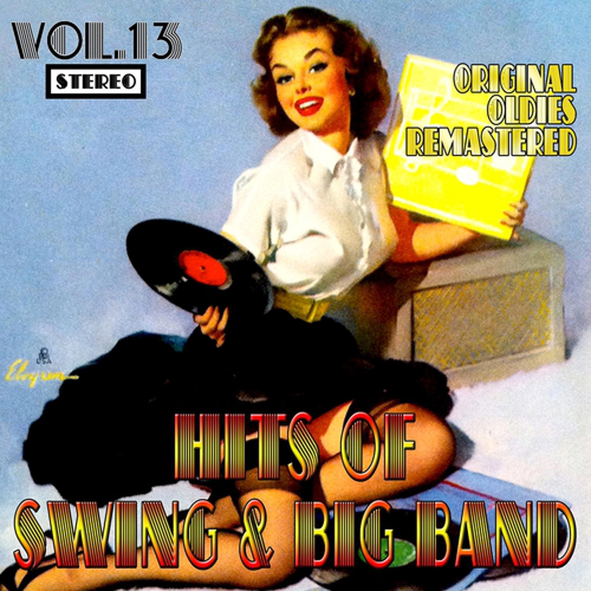 Постер альбома Hits of Swing & Big Band, Vol. 13 (Oldies Remastered)