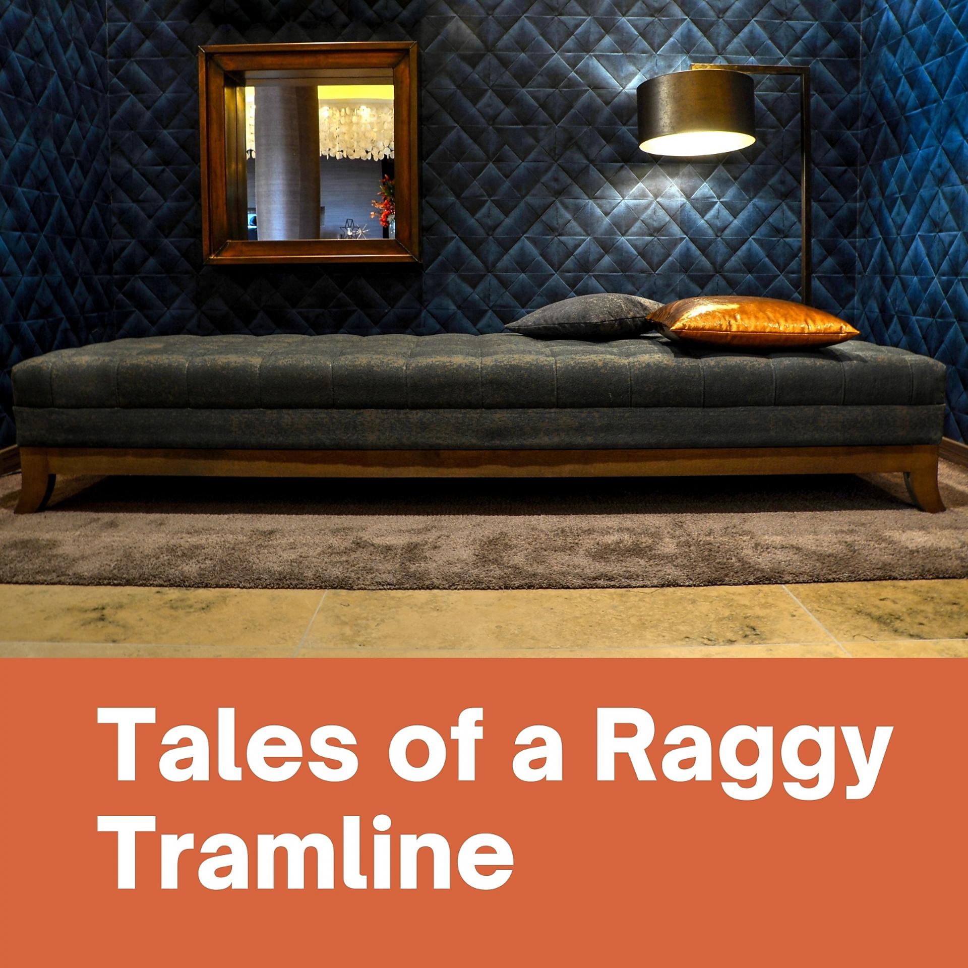 Постер альбома Tales of a Raggy Tramline