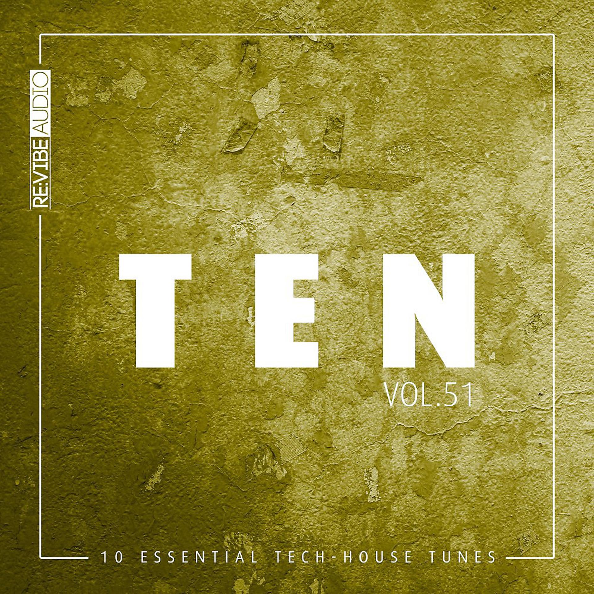 Постер альбома Ten - 10 Essential Tech-House Tunes, Vol. 51