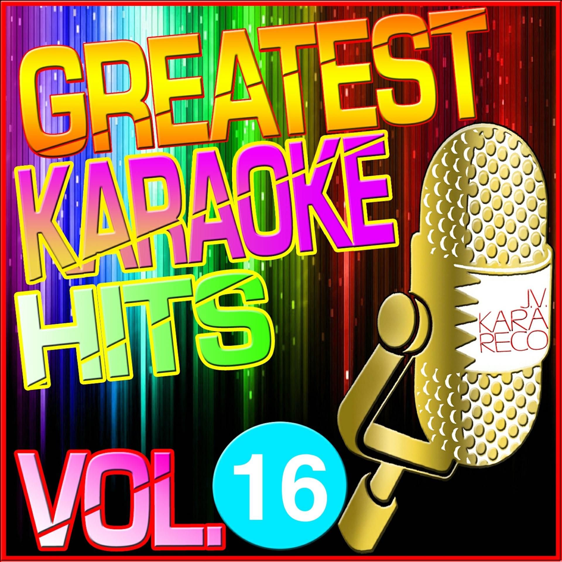 Постер альбома Greatest Karaoke Hits, Vol. 16