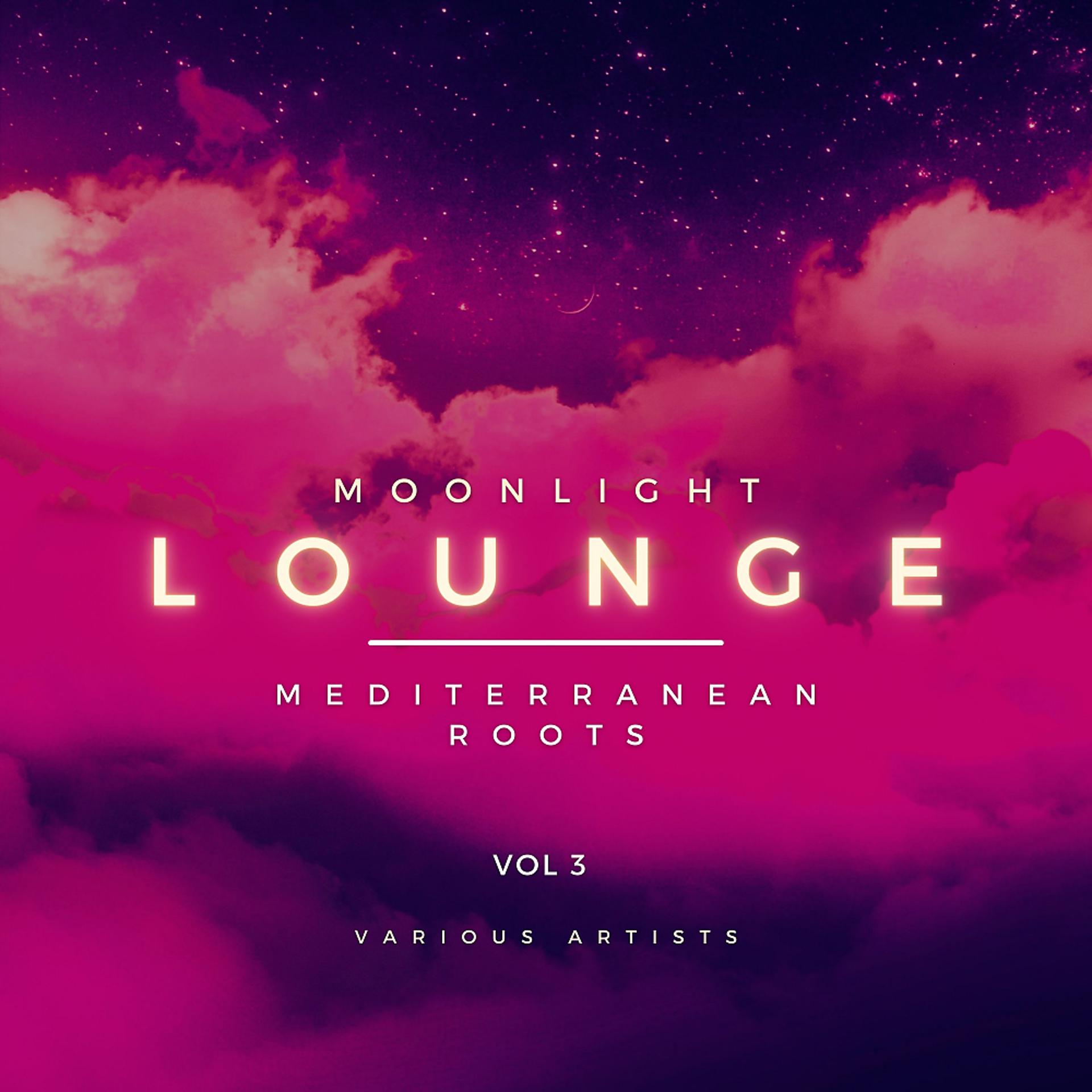 Постер альбома Moonlight Lounge (Mediterranean Roots), Vol. 3