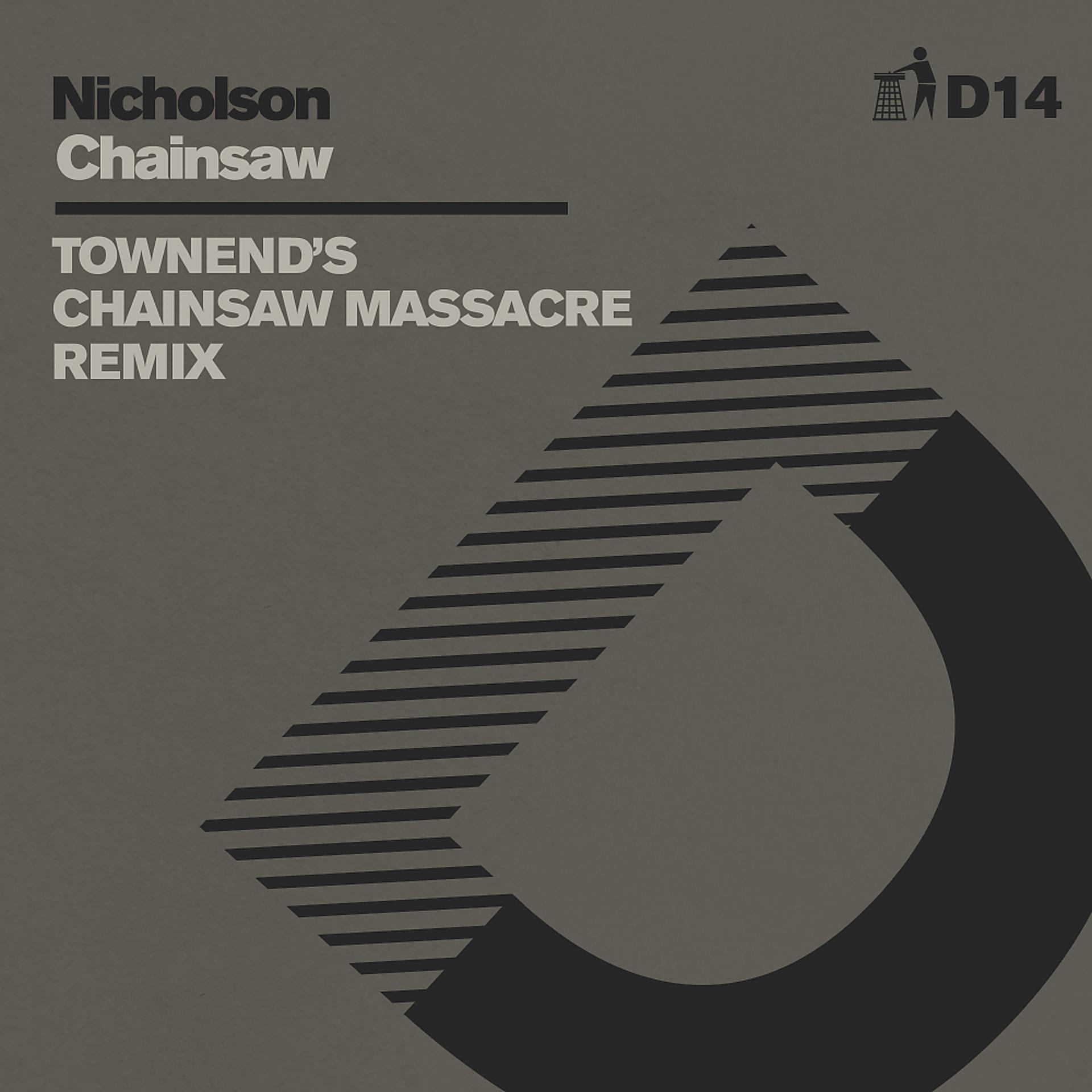 Постер альбома Chainsaw (Townend's Chainsaw Massacre Remix) - D14