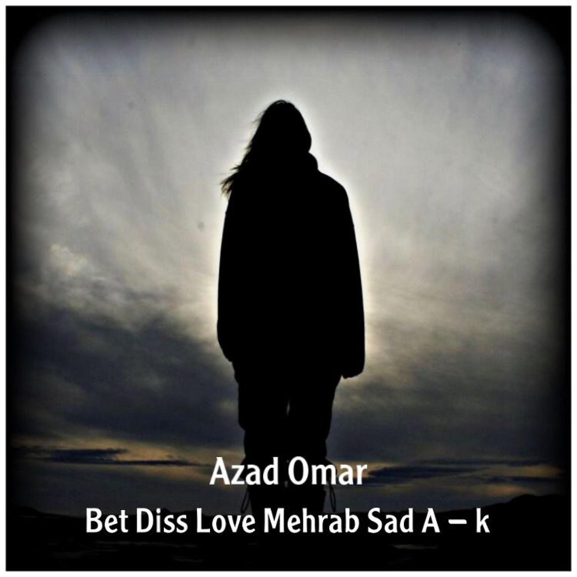 Постер альбома Bet Diss Love Mehrab Sad A - K