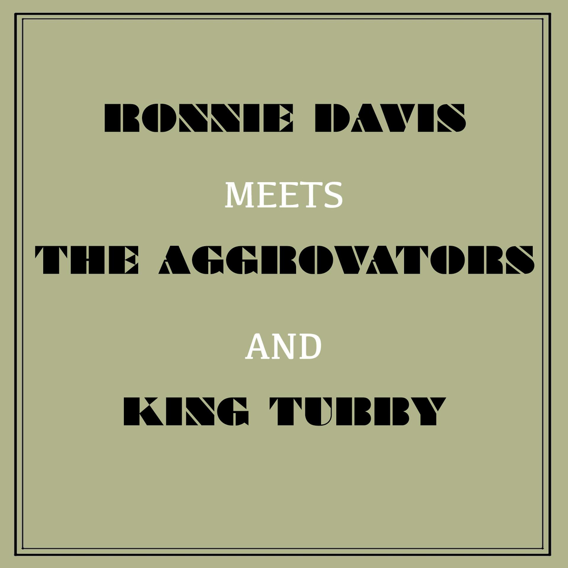 Постер альбома Ronnie Davis Meets the Aggrovators & King Tubby