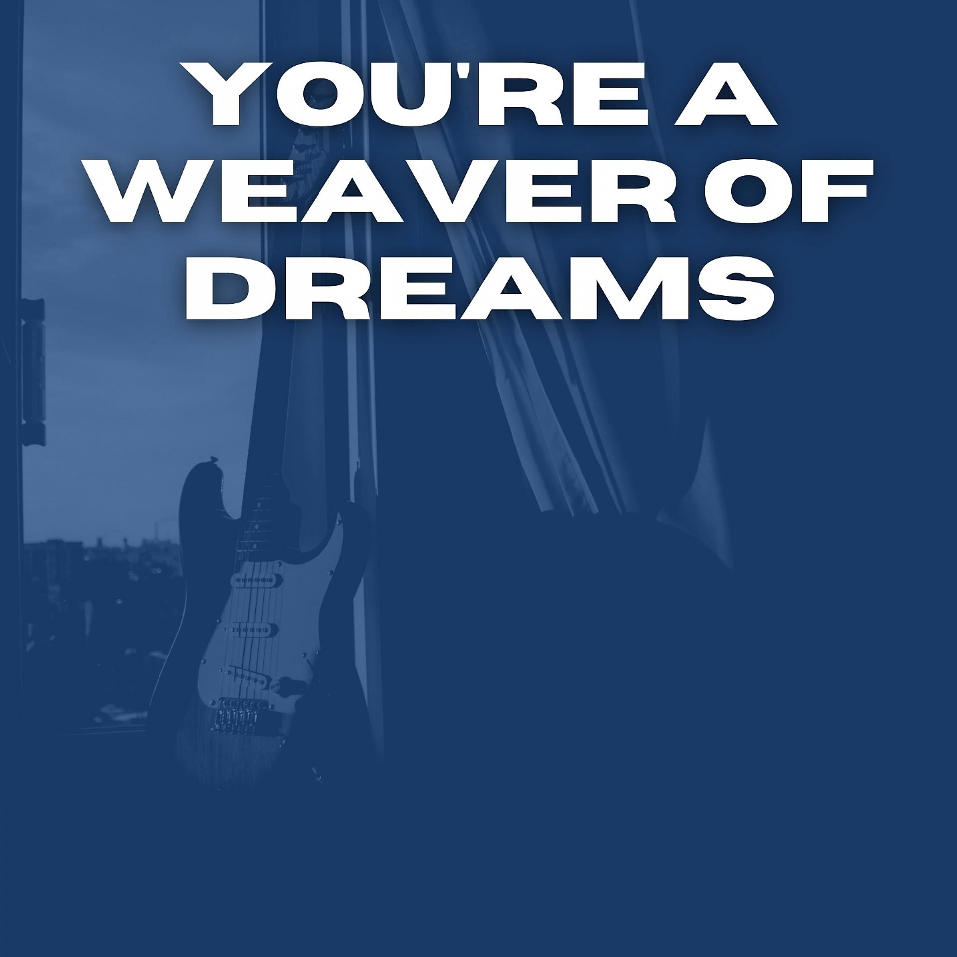 Постер альбома You're a Weaver of Dreams
