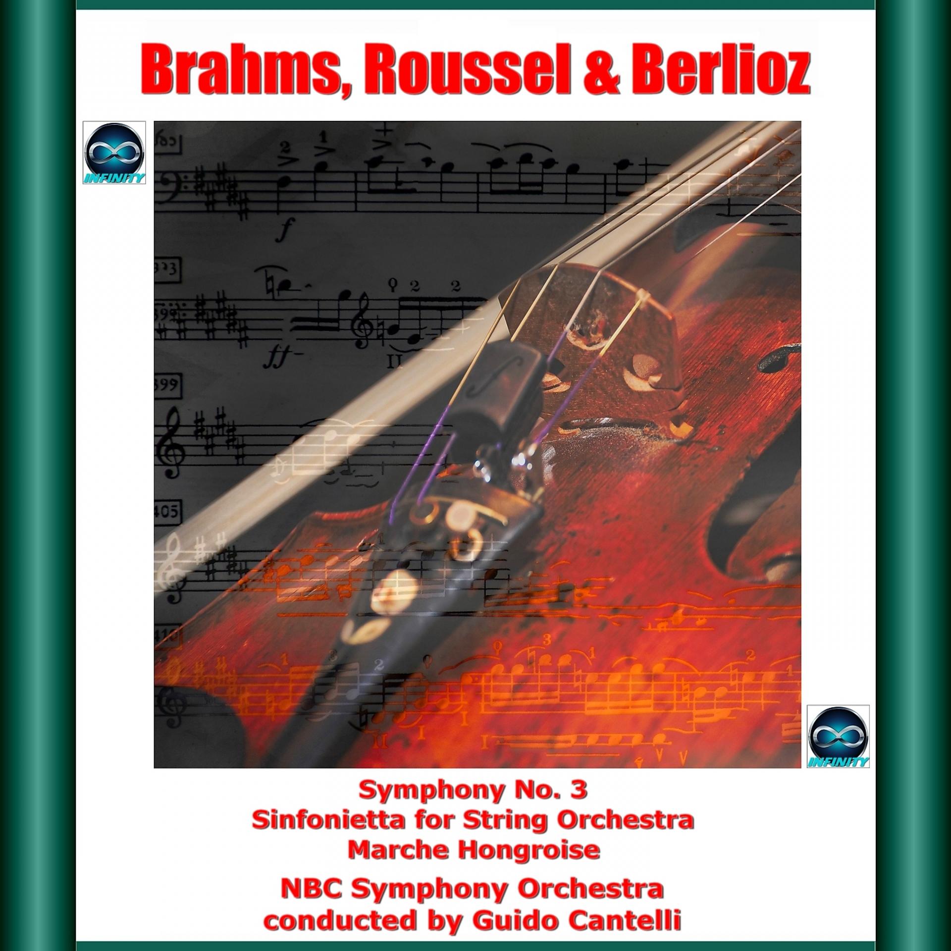 Постер альбома Brahms, Roussel & Berlioz: Symphony No. 3 - Sinfonietta for String Orchestra - Marche Hongroise