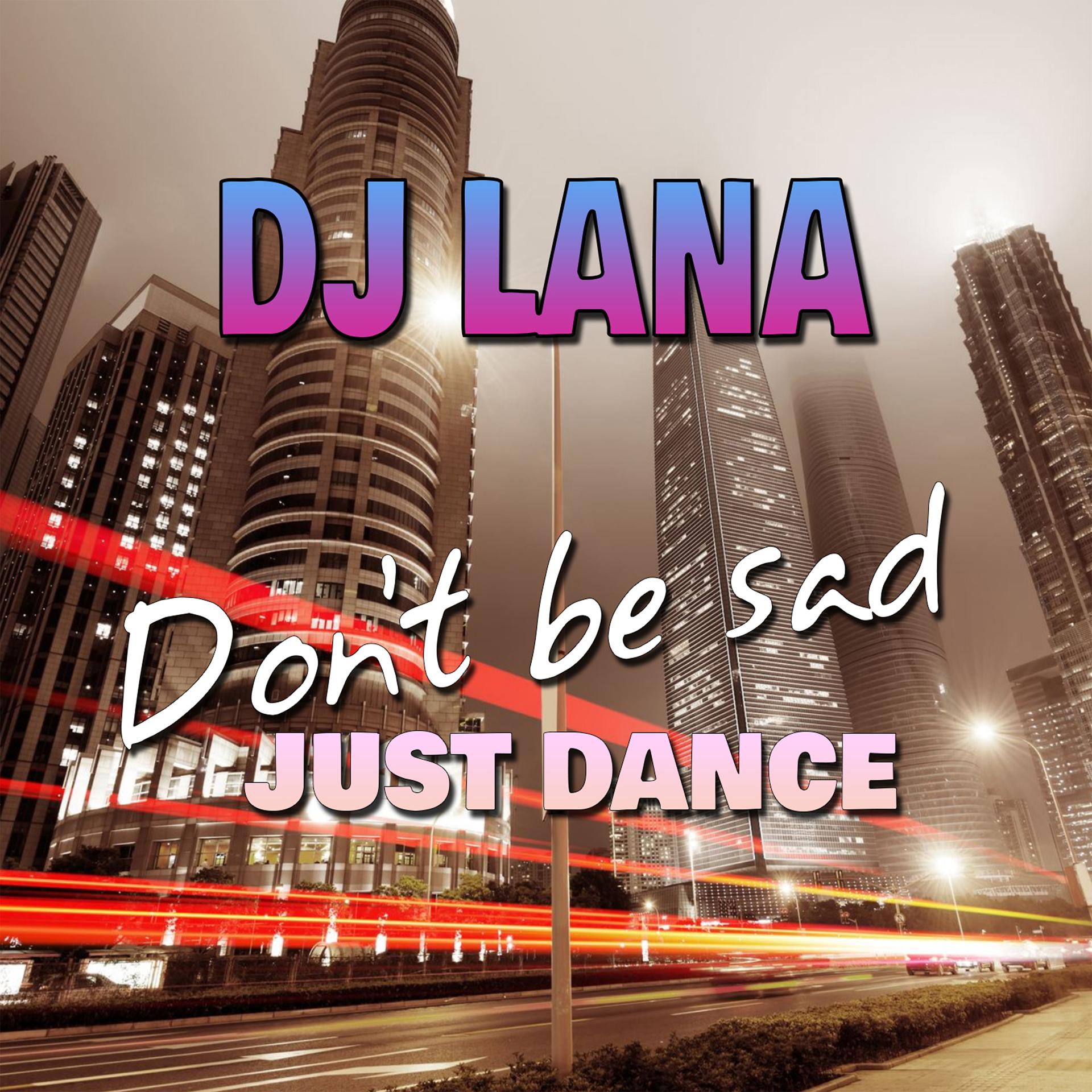 Постер альбома Don't Be Sad, Just Dance