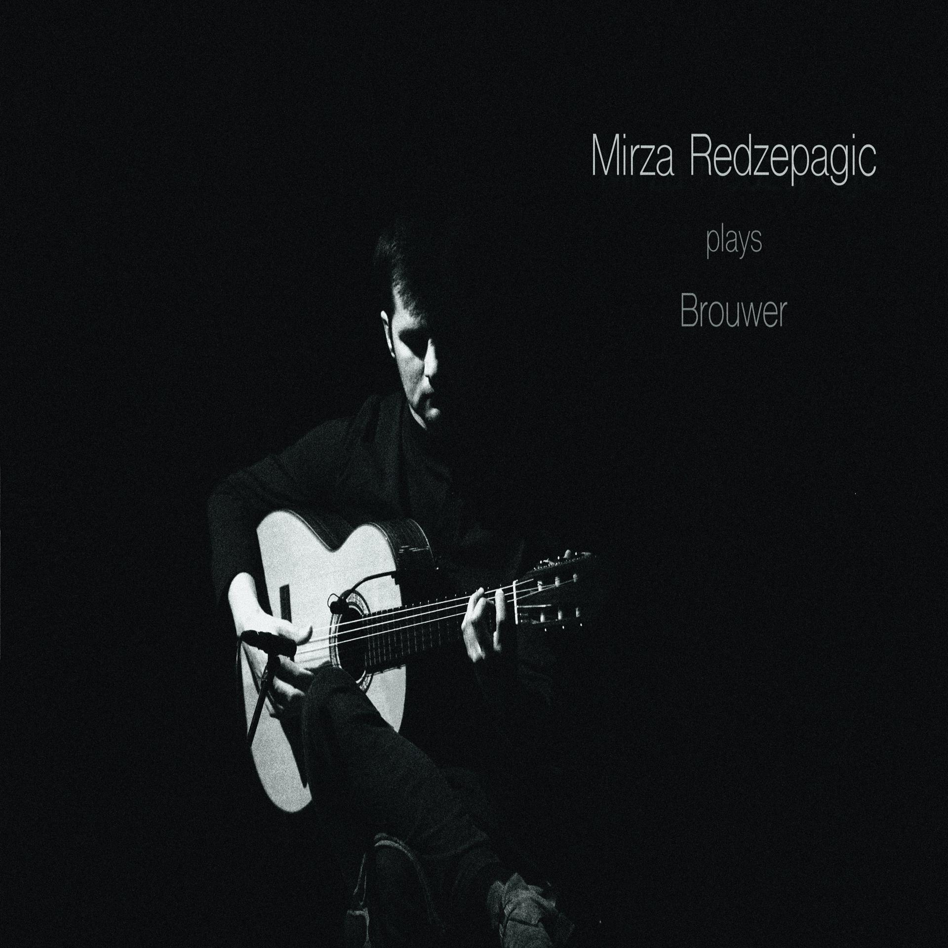Постер альбома Mirza Redzepagic Plays Brouwer
