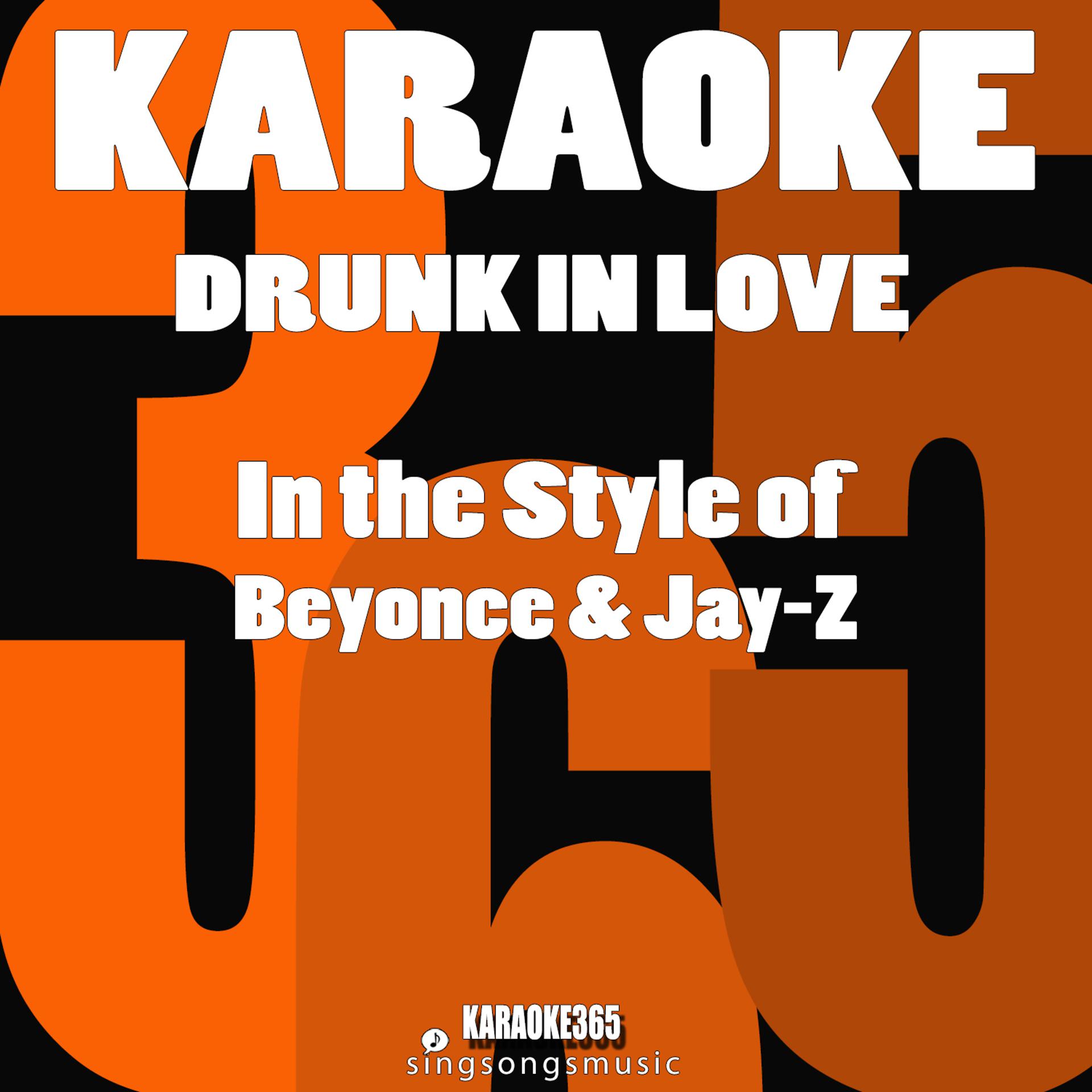 Постер альбома Drunk in Love (In the Style of Beyonce & Jay-Z) [Karaoke Version] - Single