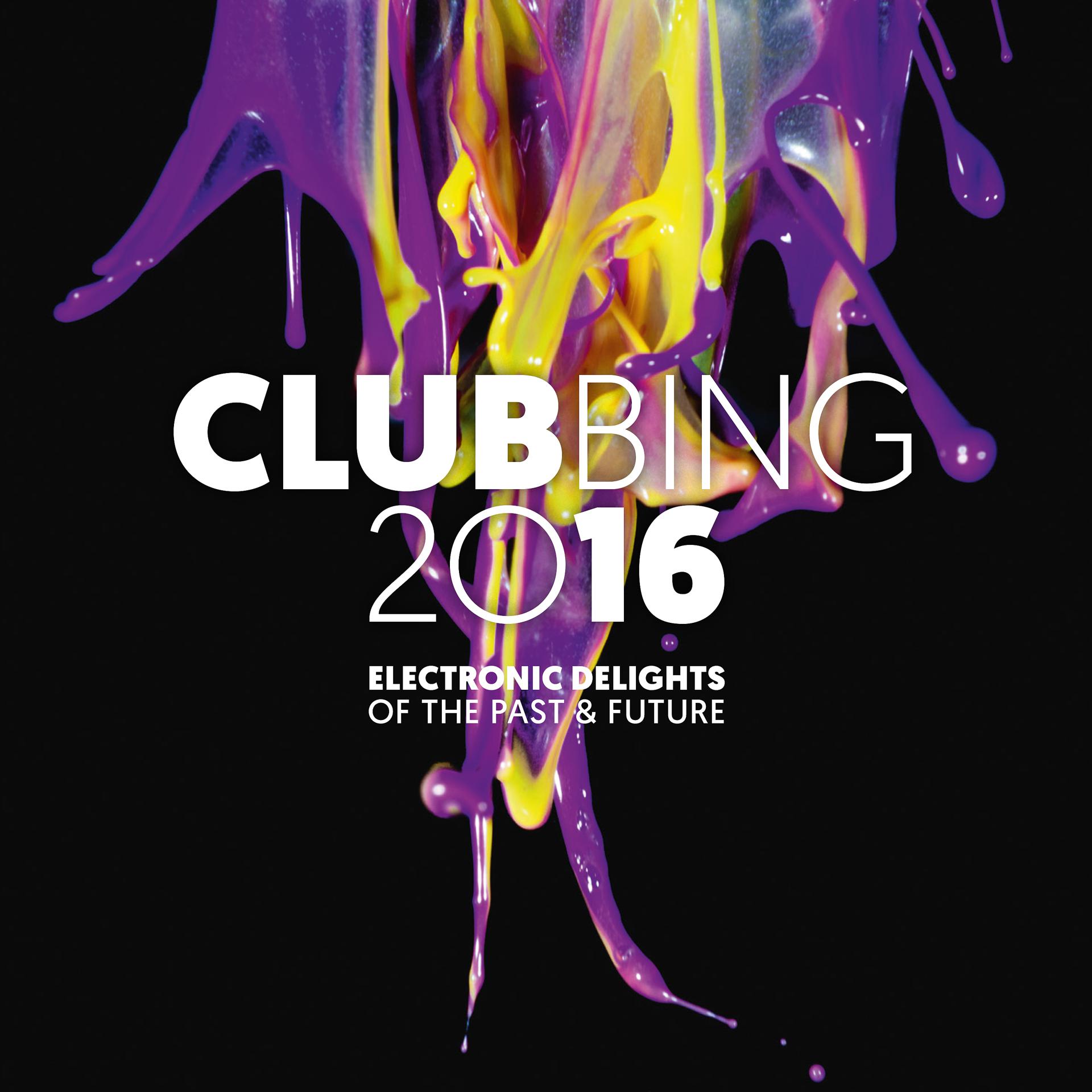 Постер альбома Clubbing 2016 (Electronic Delights of the Past & Future)