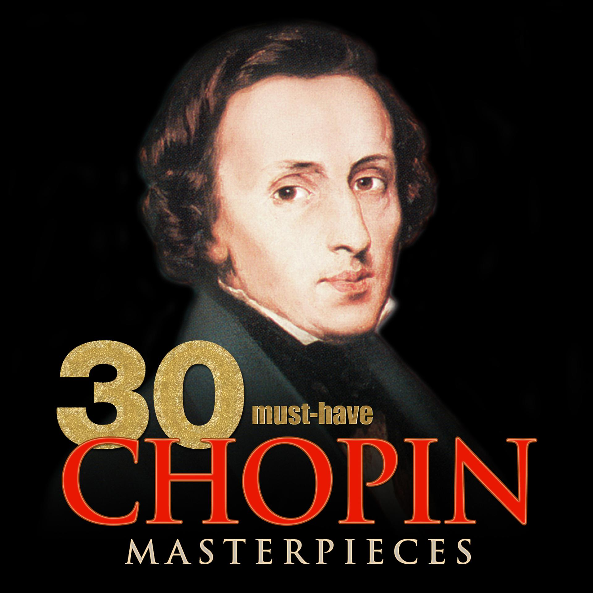 Постер альбома 30 Must-Have Chopin Masterpieces