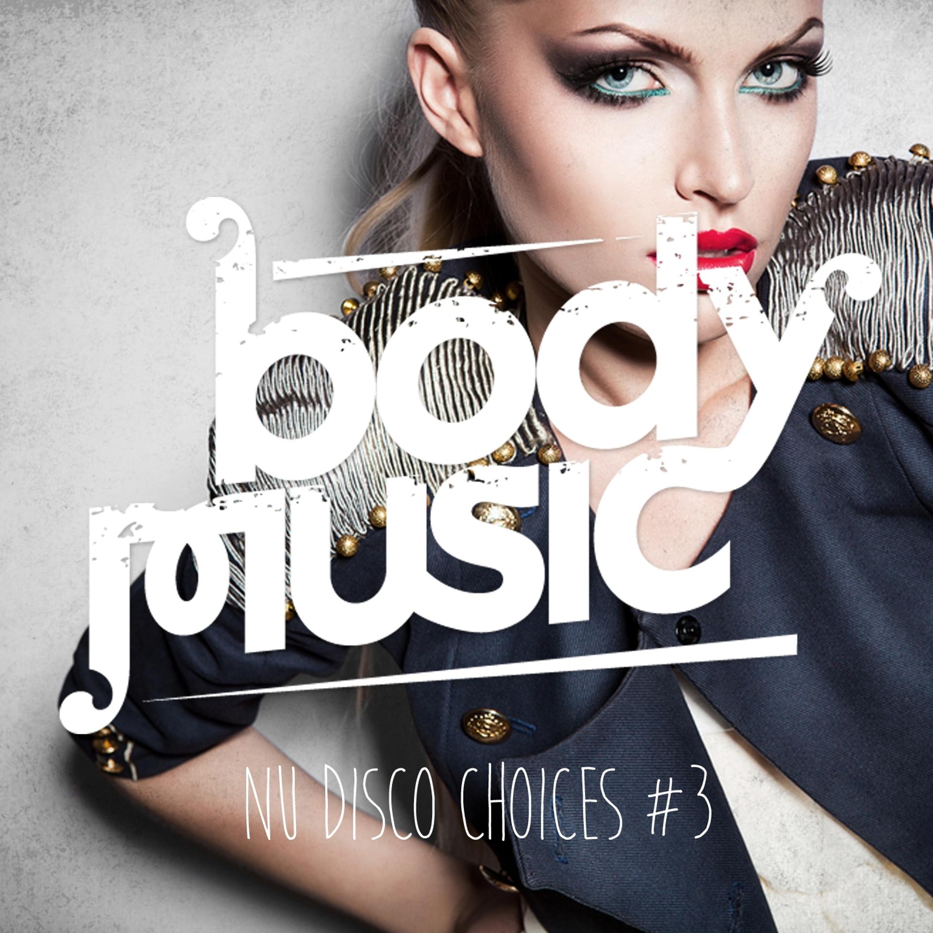 Постер альбома Body Music - Nu Disco Choices, Vol. 3