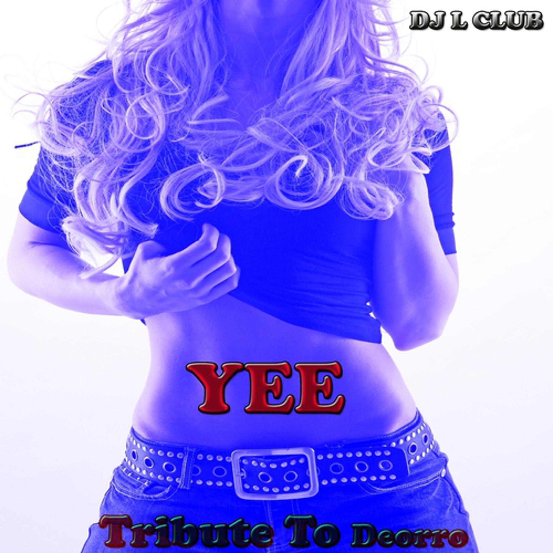 Постер альбома Yee: Tribute to Deorro
