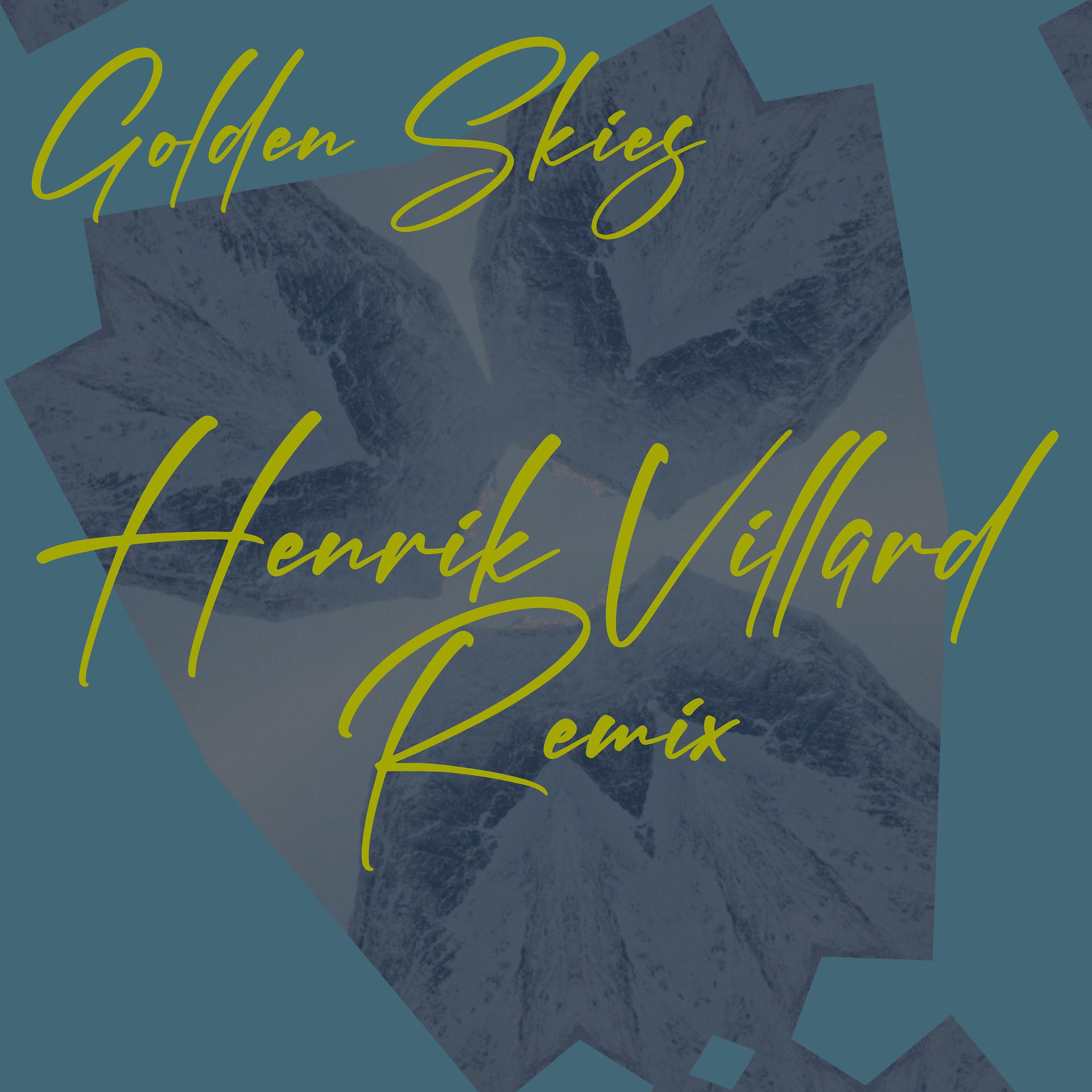 Постер альбома Golden Skies (Henrik Villard Remix)