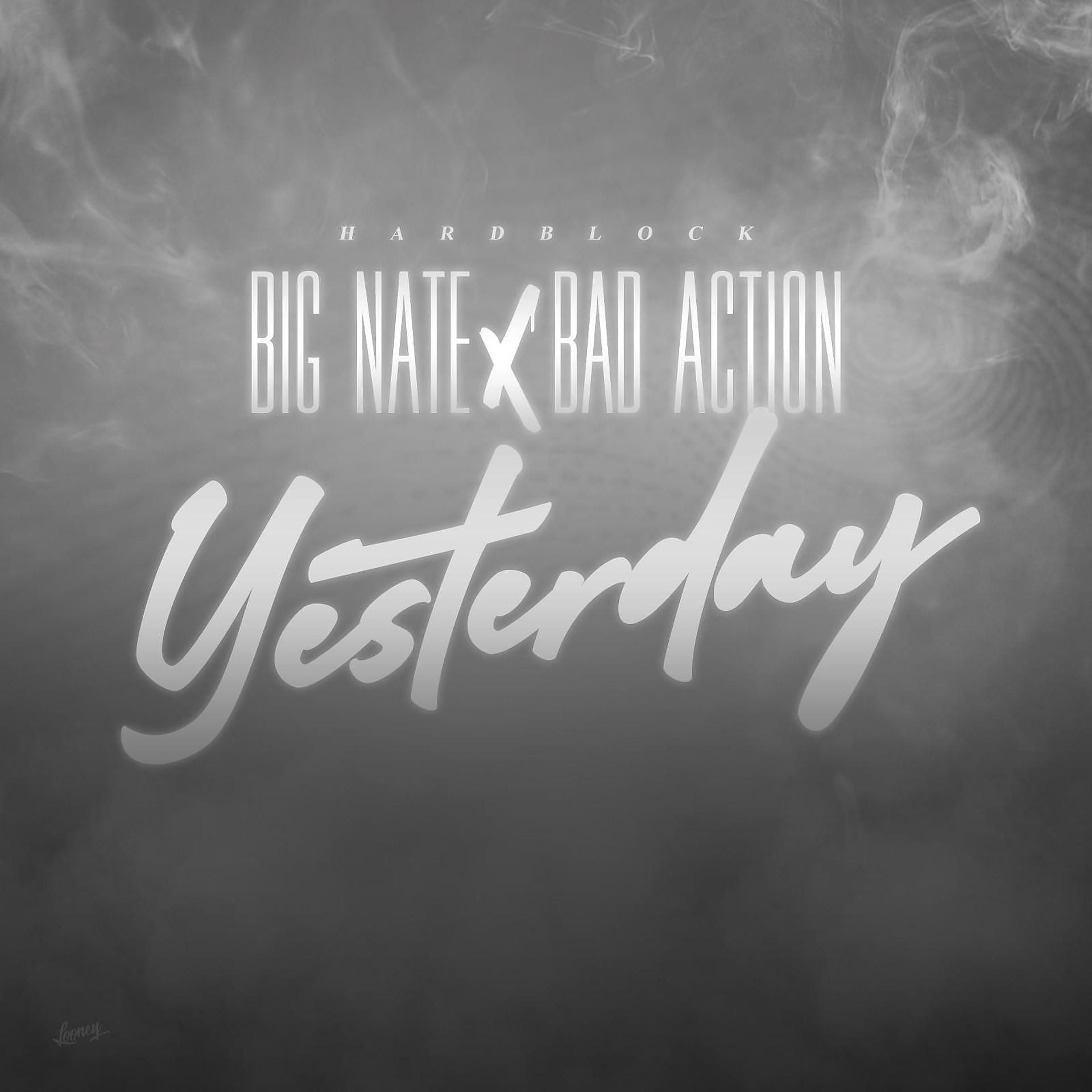 Постер альбома Yesterday (feat. Big Nate & Bad Action)