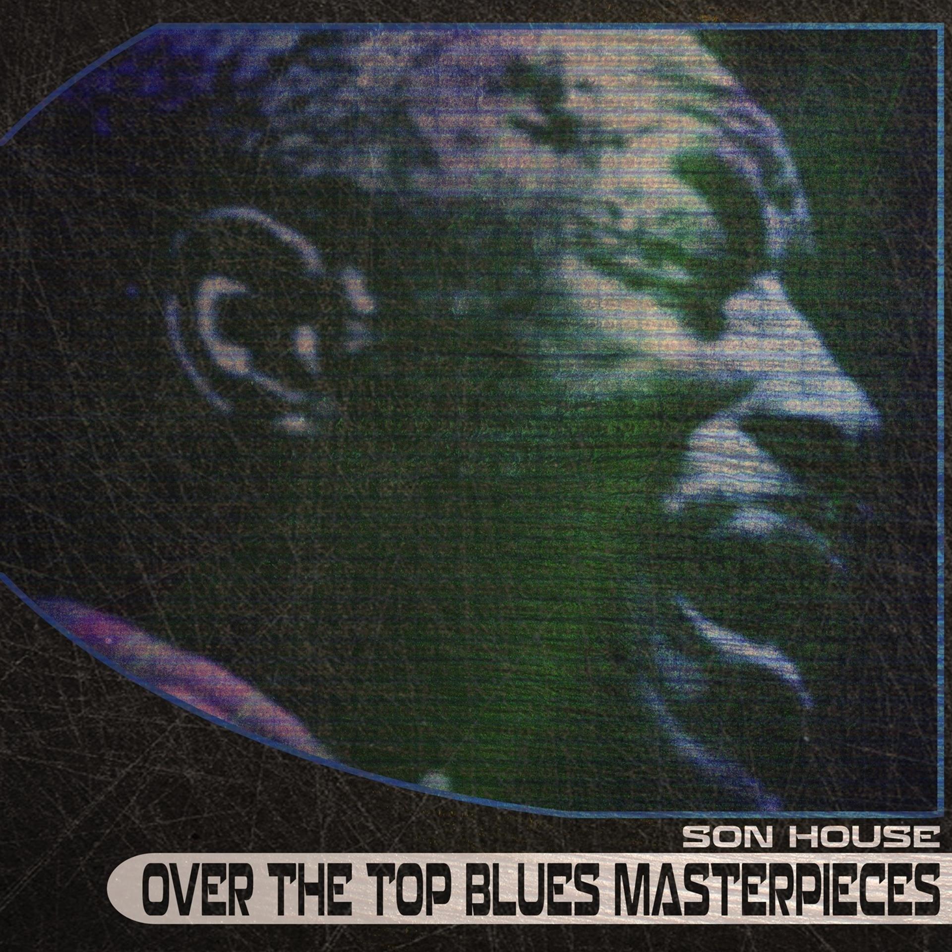 Постер альбома Over the Top Blues Masterpieces (Remastered)