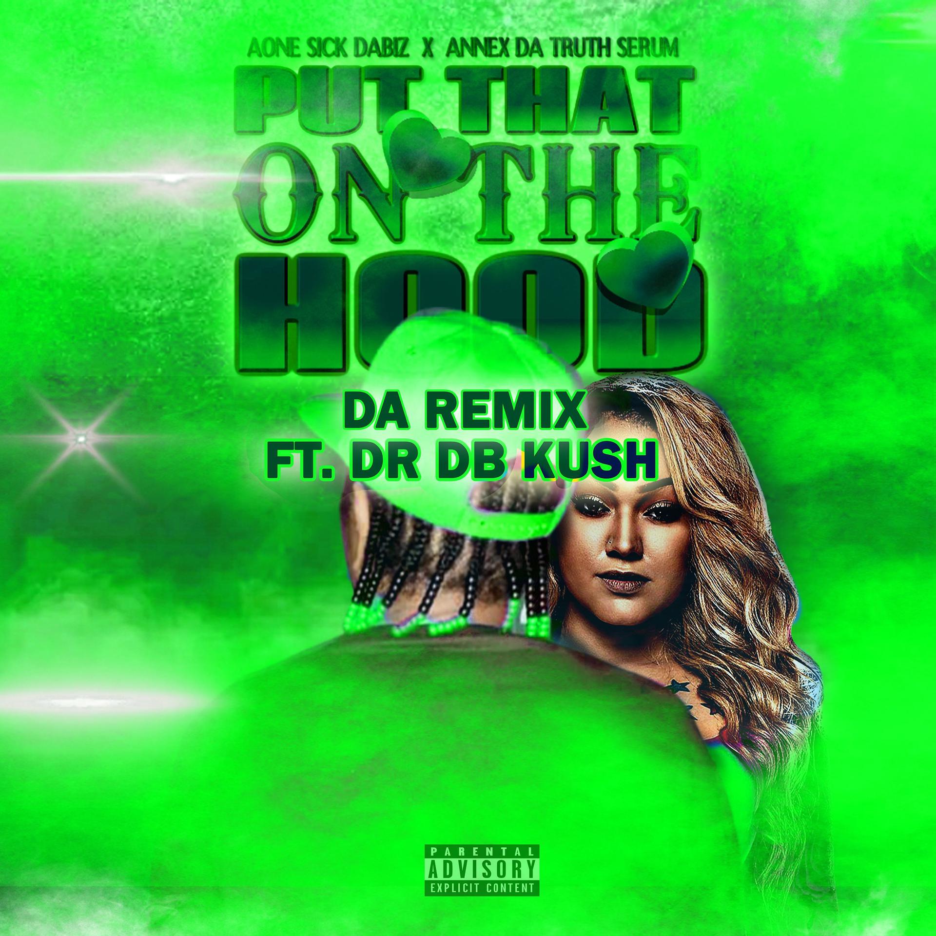 Постер альбома Put That On The Hood (Remix) [feat. Annex da Truth Serum & DR DB Kush]