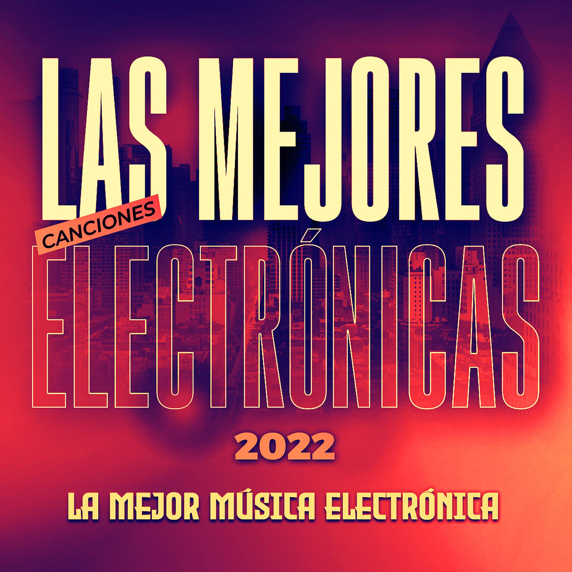 Постер альбома Las Mejores Canciones Electrónicas 2022