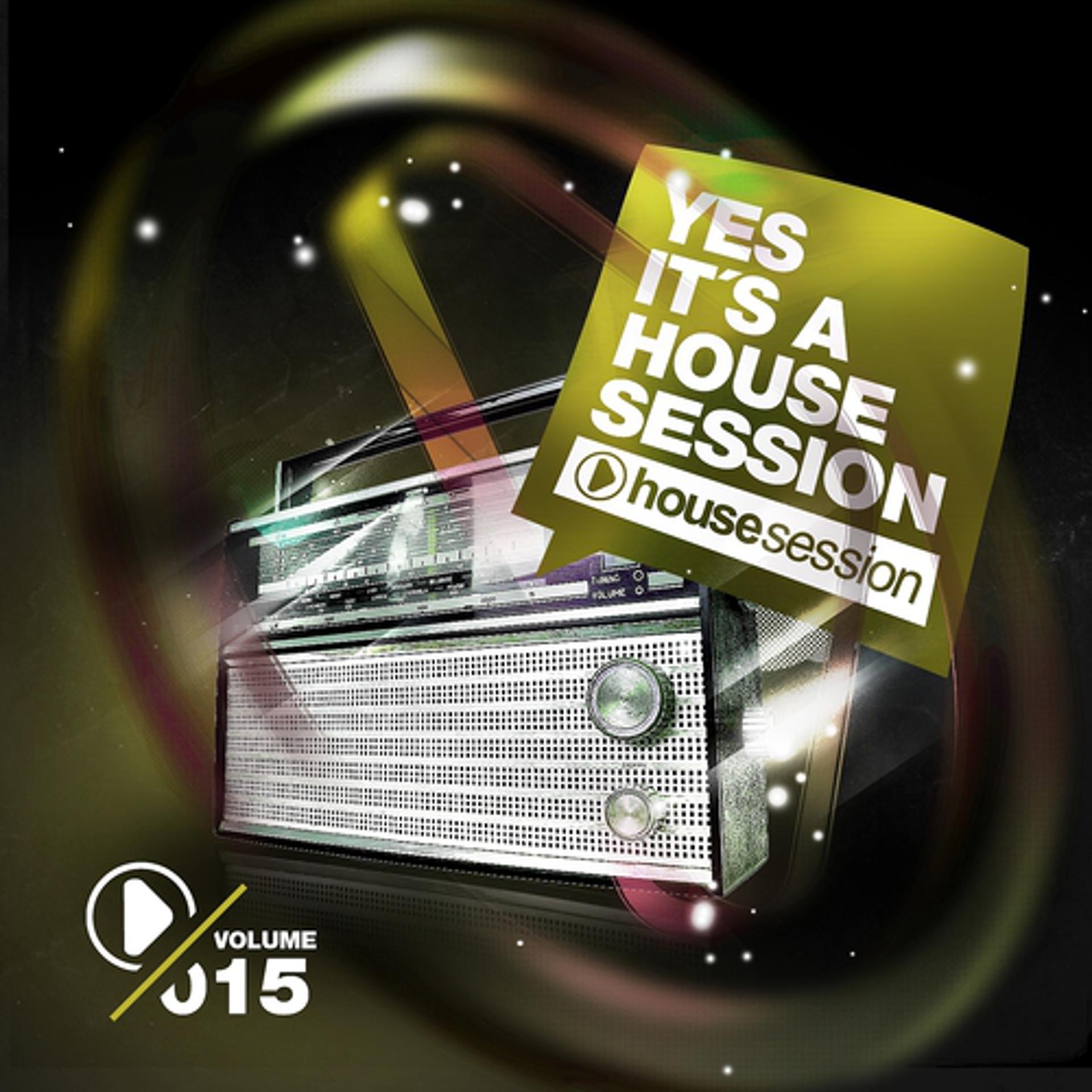 Постер альбома Yes, It's a Housesession -, Vol. 15