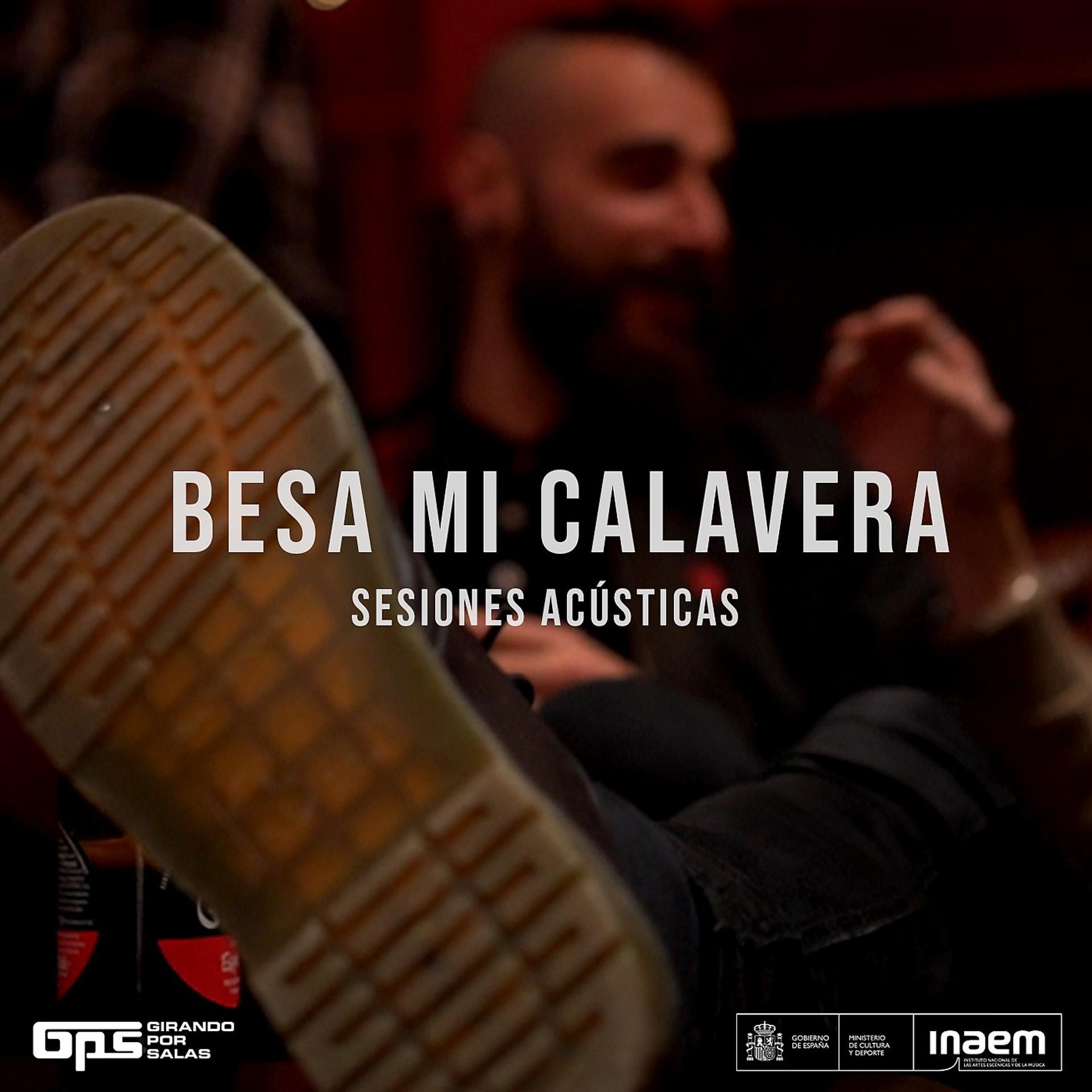 Постер альбома Besa mi calavera (Sesiones acústicas)