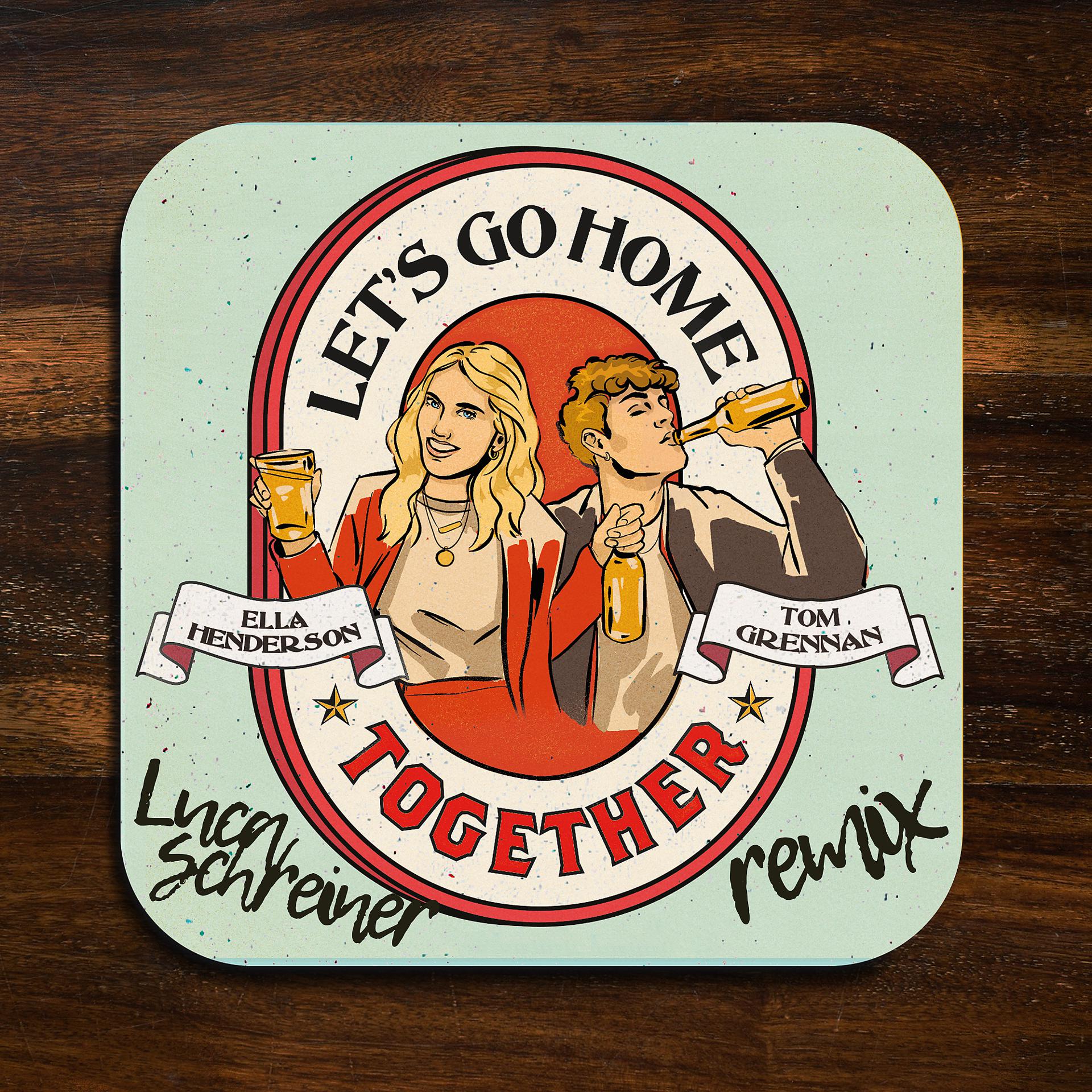 Постер альбома Let’s Go Home Together (Luca Schreiner Remix)