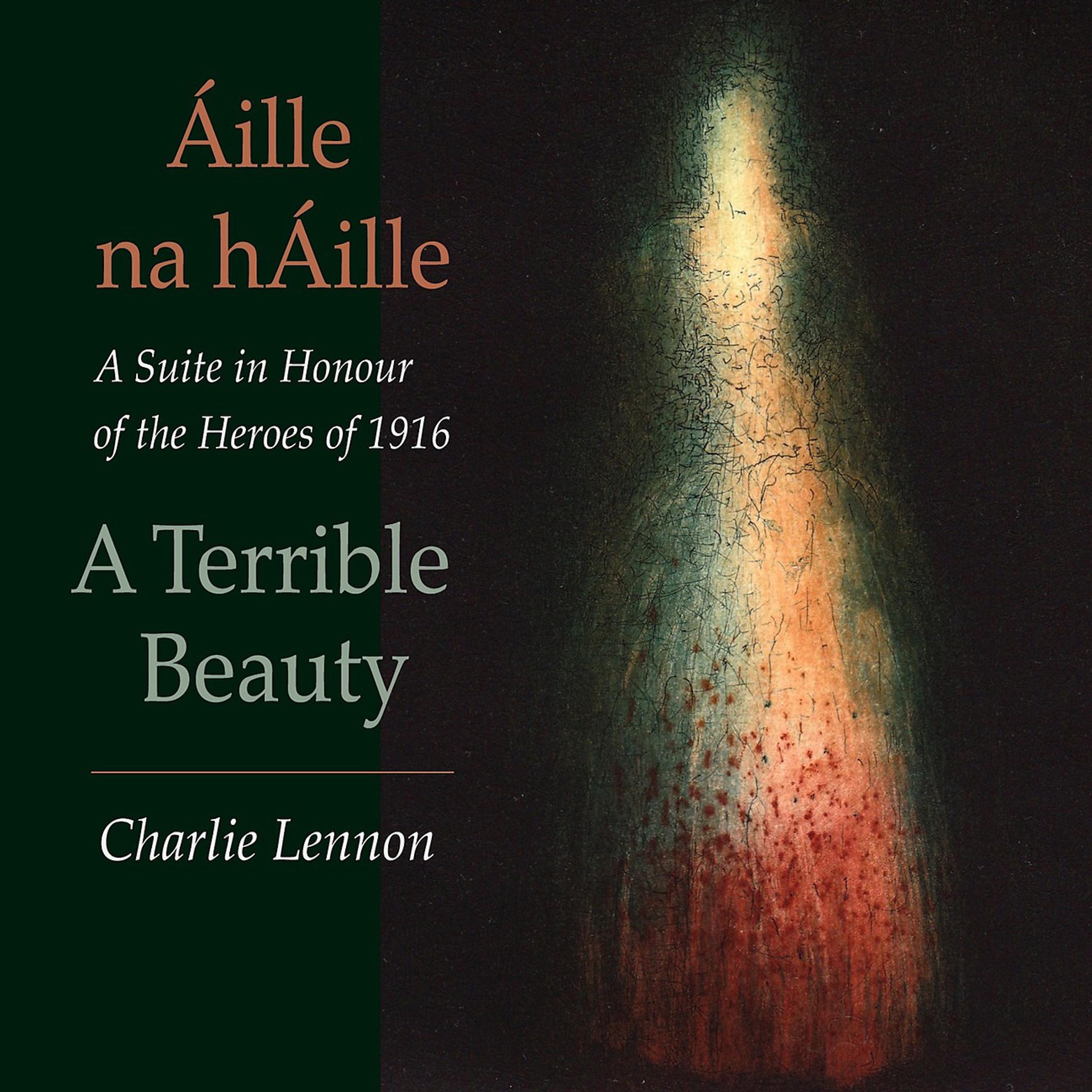 Постер альбома Áille na hÁille – A Terrible Beauty: A Suite in Honour of the Heroes of 1916