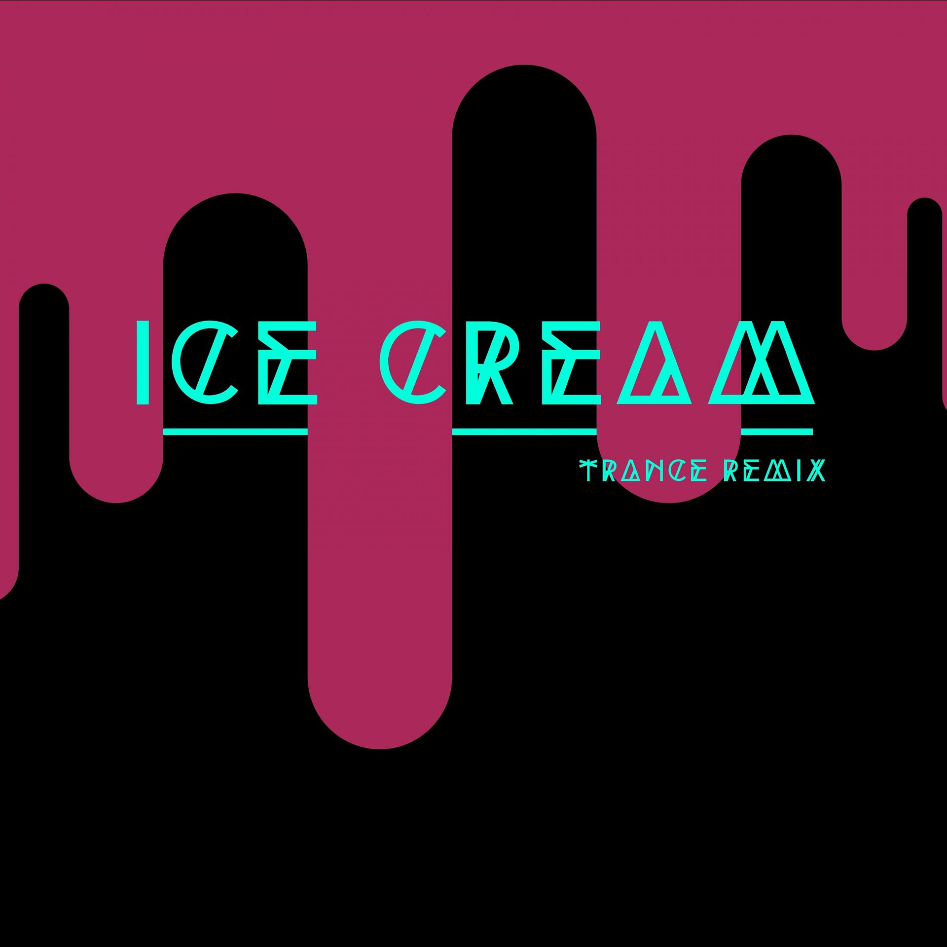 Постер альбома Ice Cream (Trance Remix)