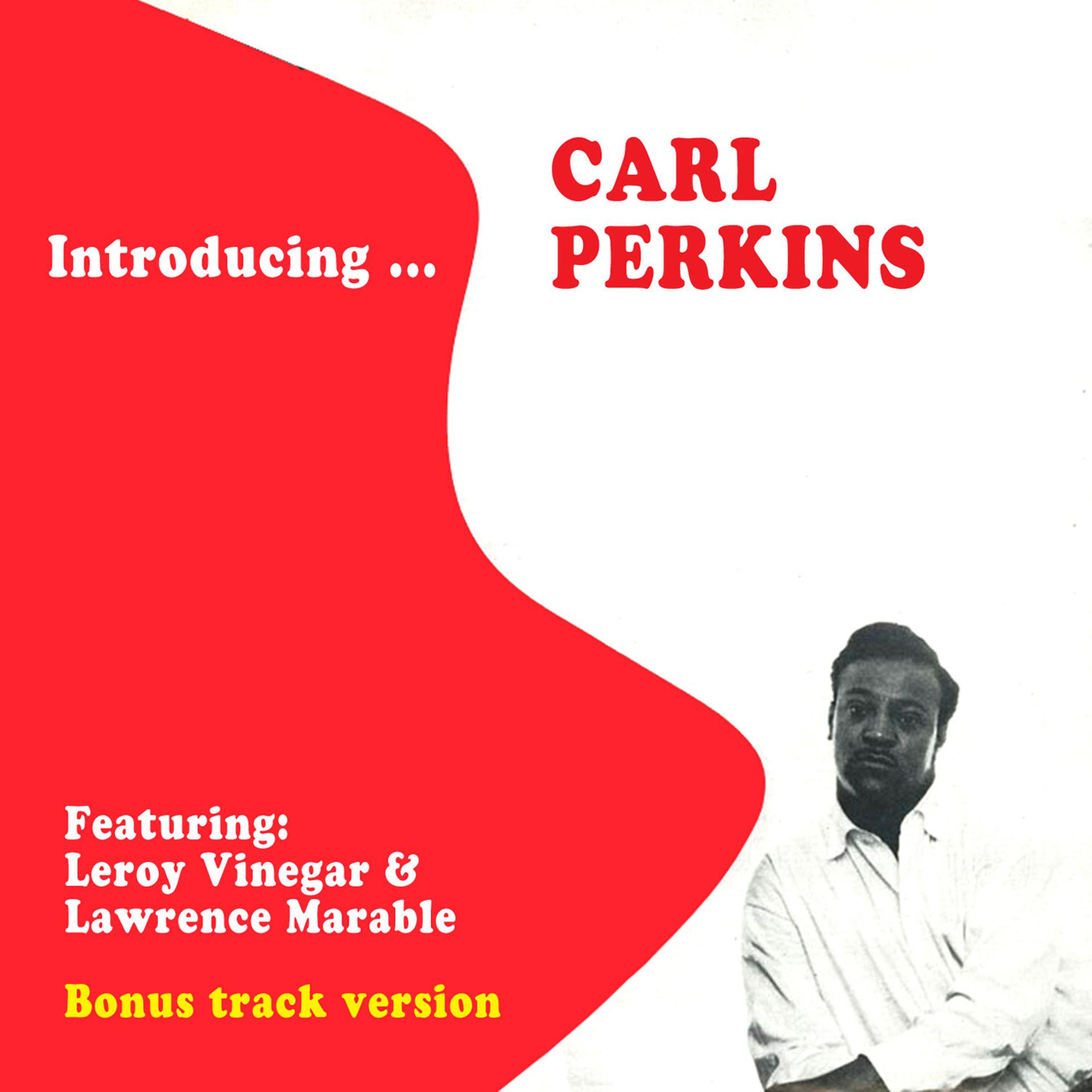 Постер альбома Introducing… Carl Perkins (feat. Leroy Vinegar & Lawrence Marable) [Bonus Track Version]