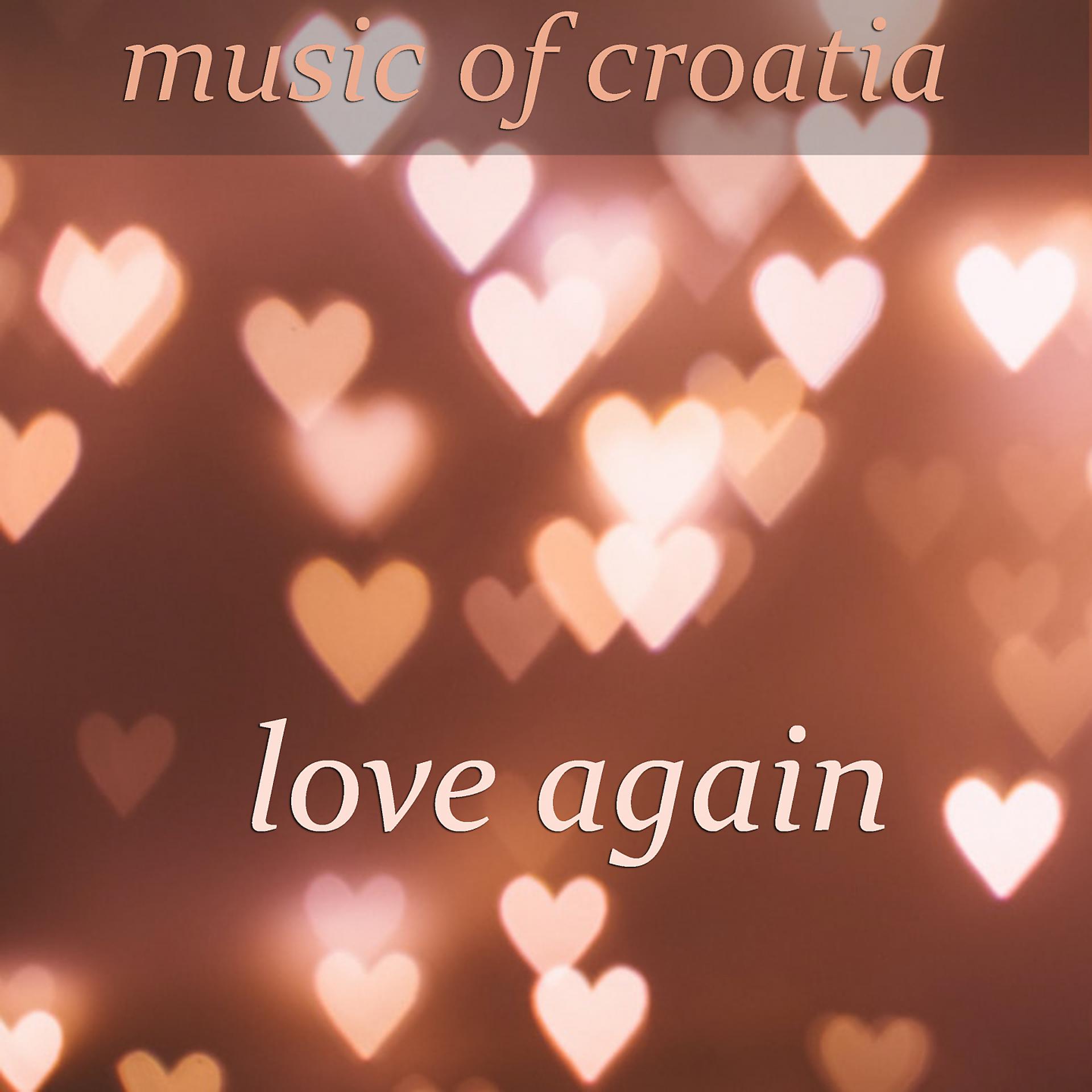 Постер альбома Music of Croatia - Love Again