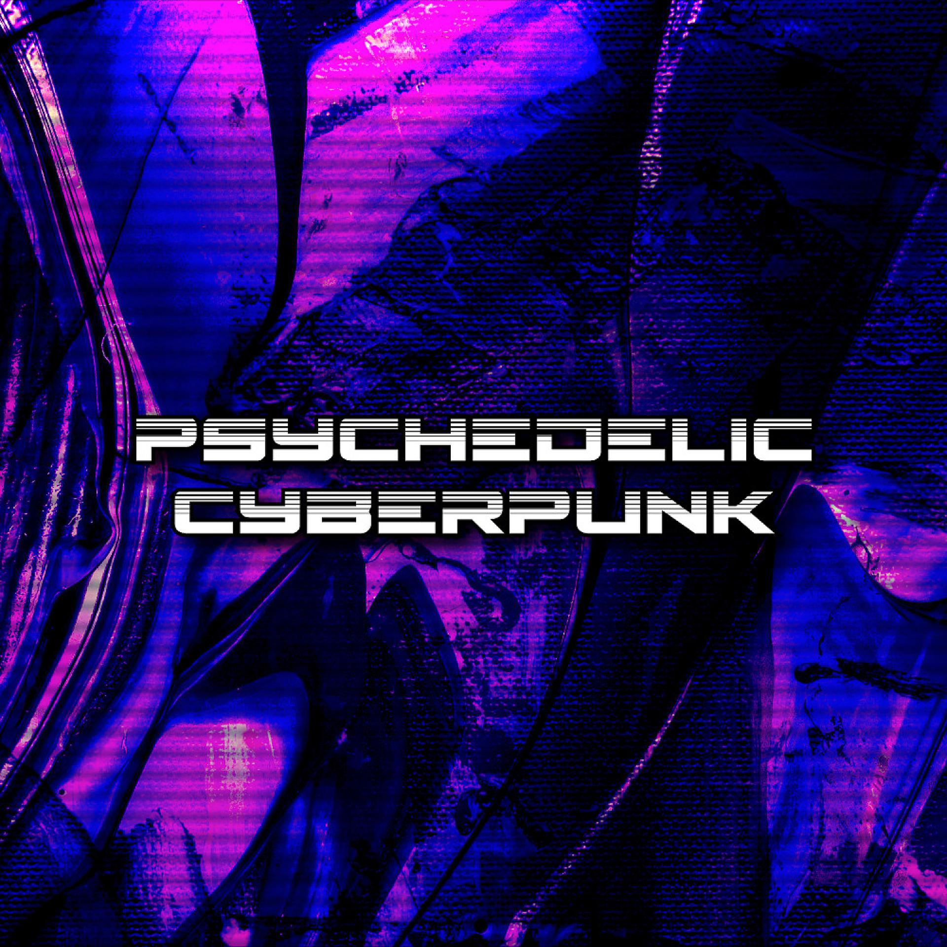 Постер альбома Psychedelic Cyberpunk