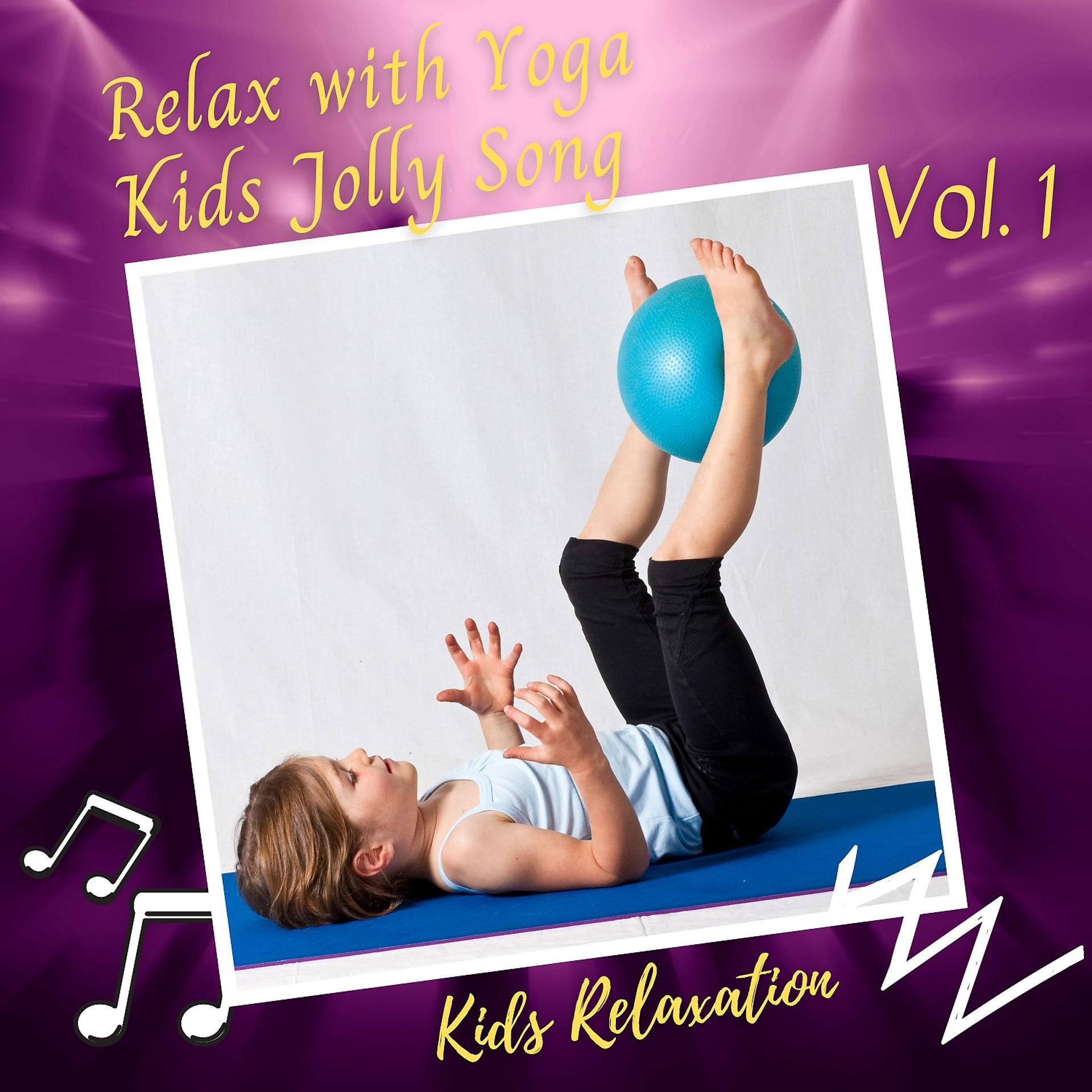 Постер альбома Kids Relaxation: Relax with Yoga Kids Jolly Song Vol. 1