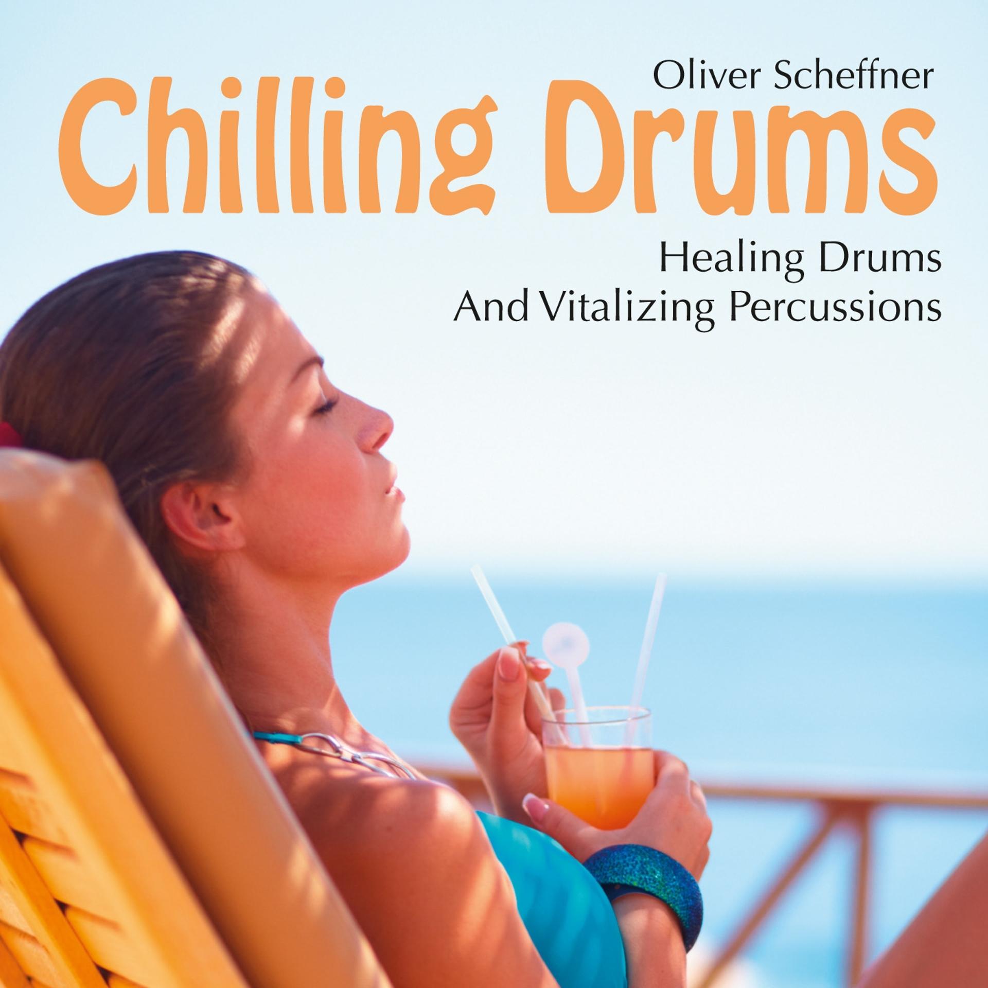 Постер альбома Chilling Drums: Healing Drums and Vitalizing Percussions