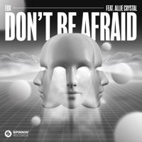 Постер альбома Don't Be Afraid (feat. Allie Crystal)