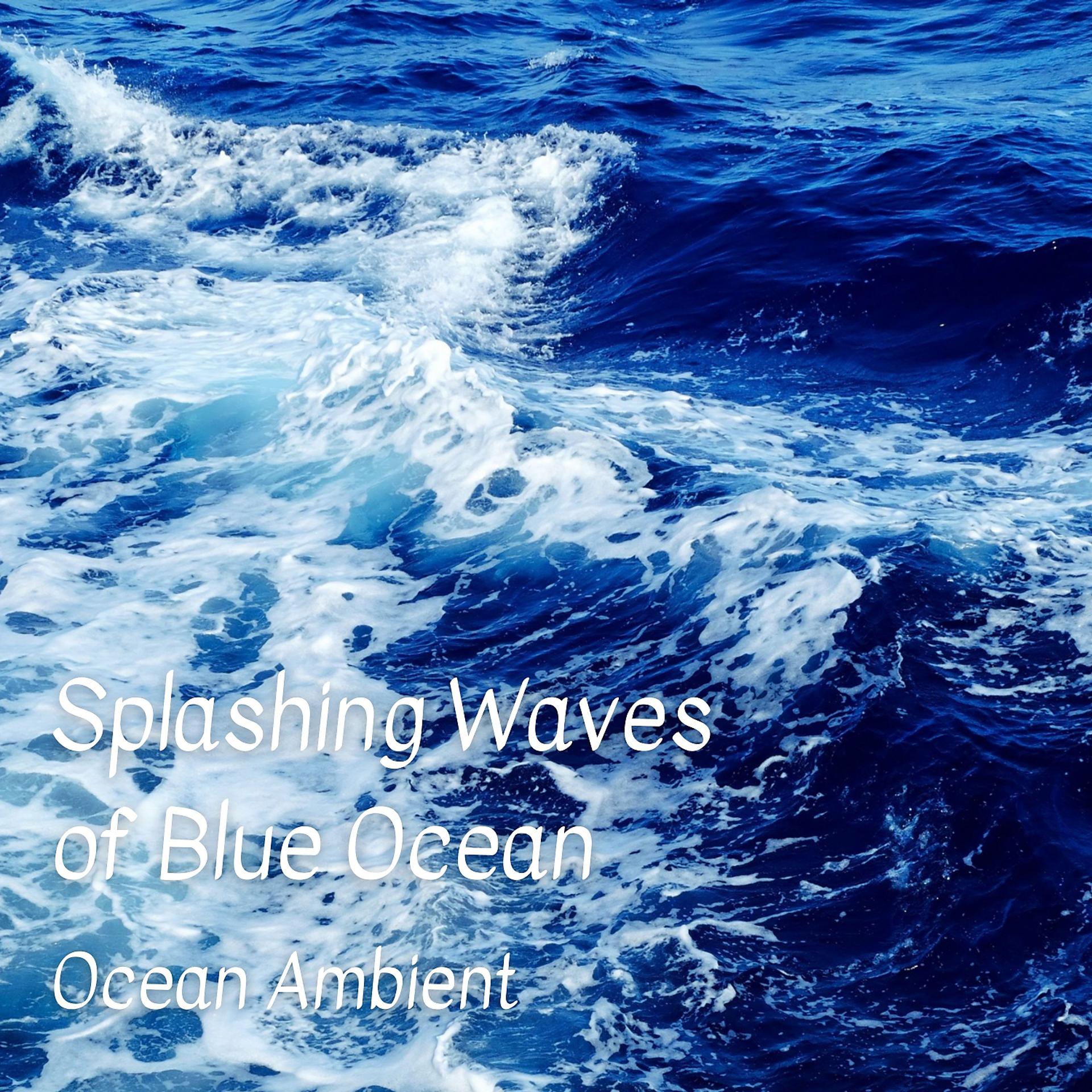 Постер альбома Ocean Ambient: Splashing Waves of Blue Ocean - 1 Hour