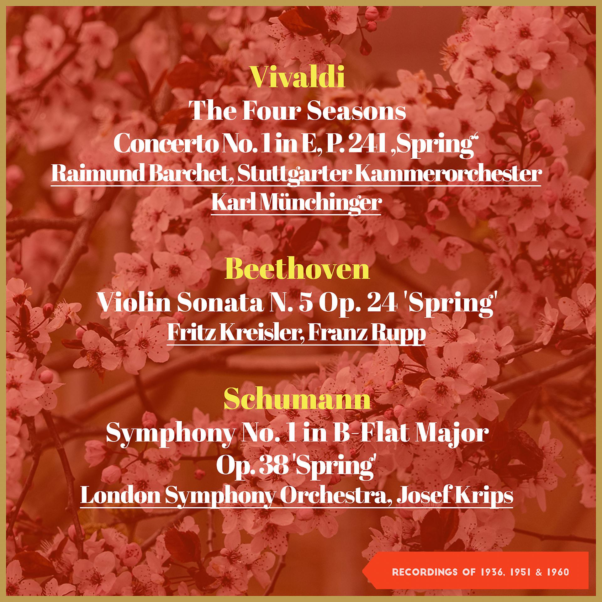 Постер альбома Vivaldi: The Four Seasons, Concerto No. 1 in E, P. 241 'Spring' - Beethoven: Violin Sonata N. 5 Op. 24 'Spring' - Schumann: Symphony No. 1 in B-Flat Major, Op. 38 'Spring'