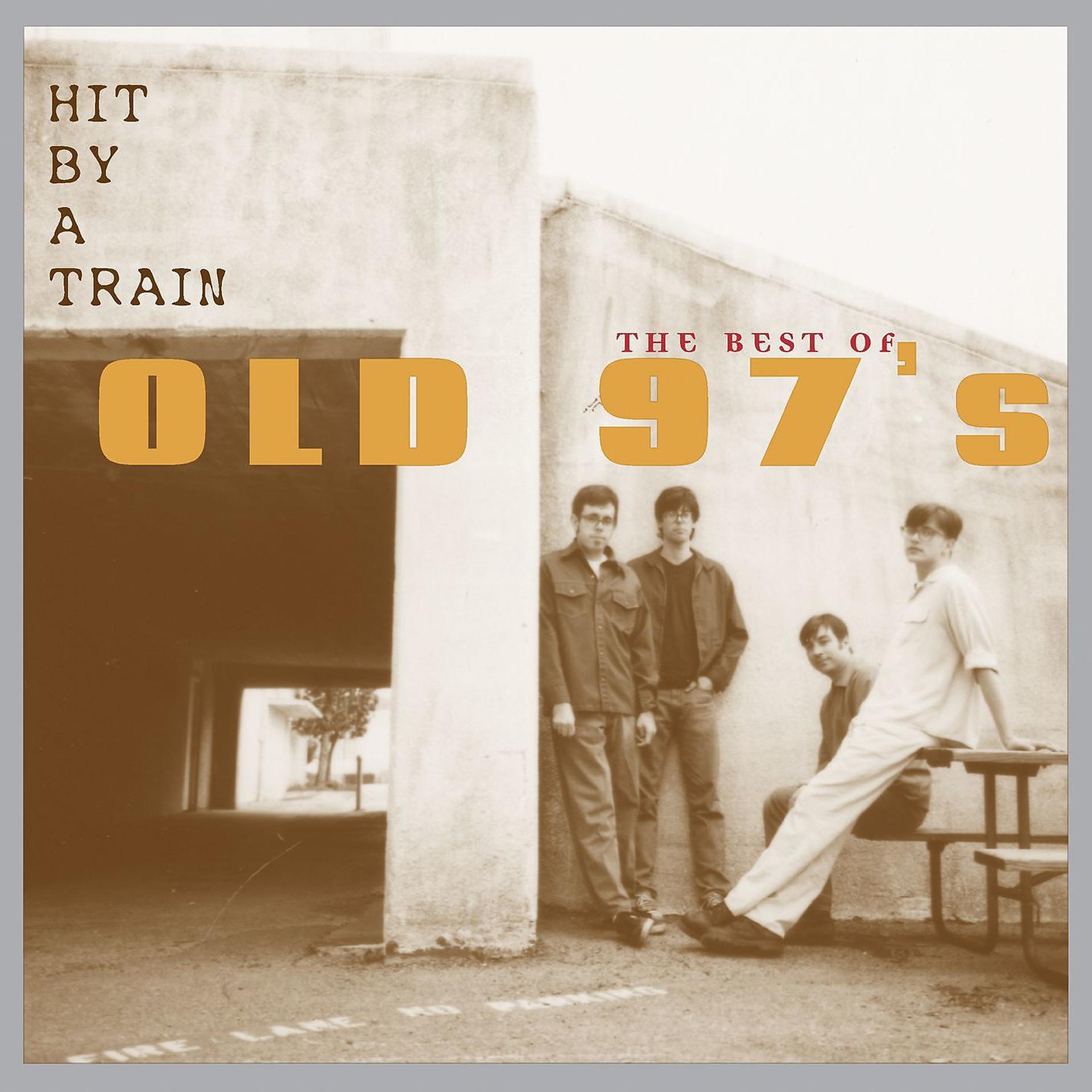 Постер альбома Hit By a Train: The Best of Old 97's