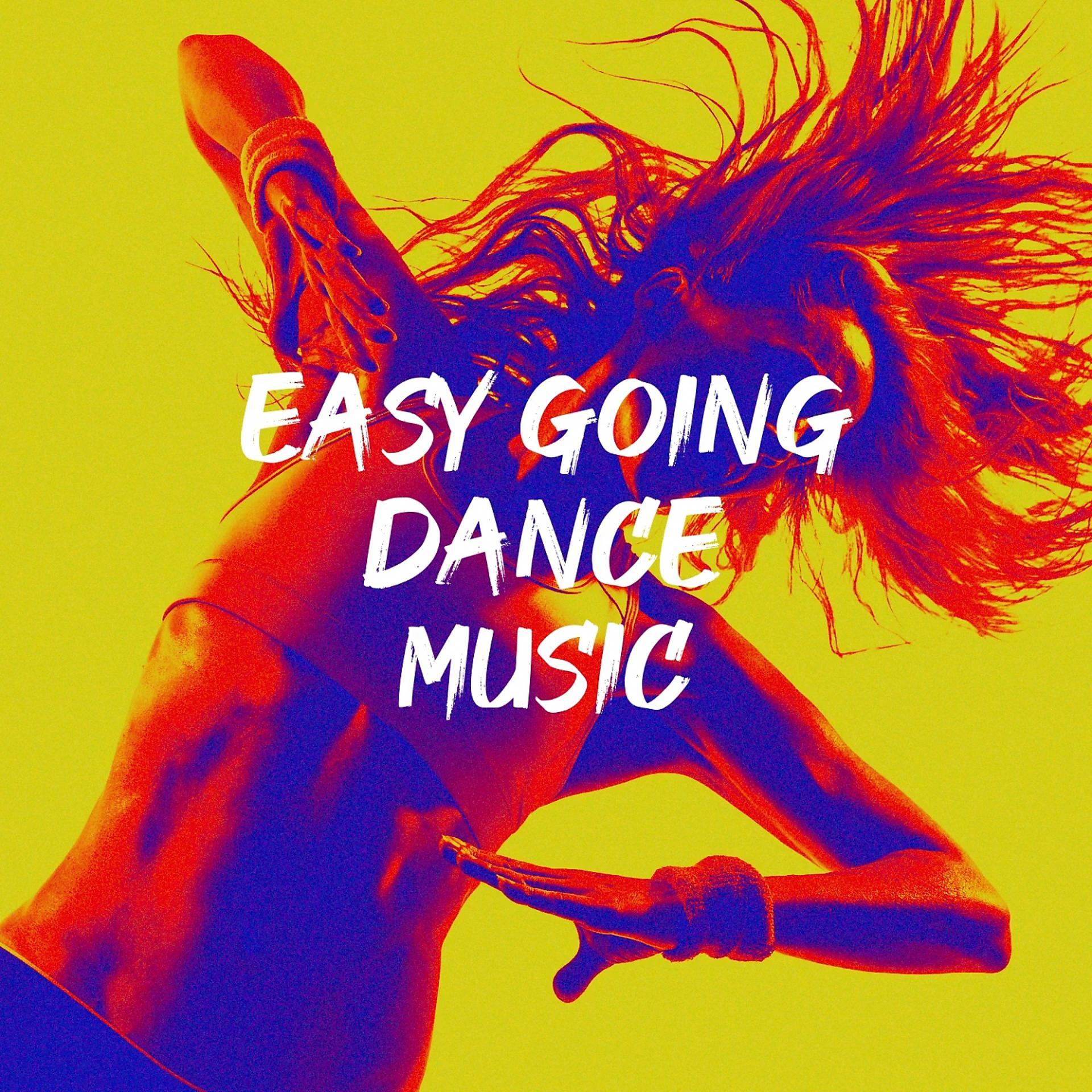 Постер альбома Easy Going Dance Music
