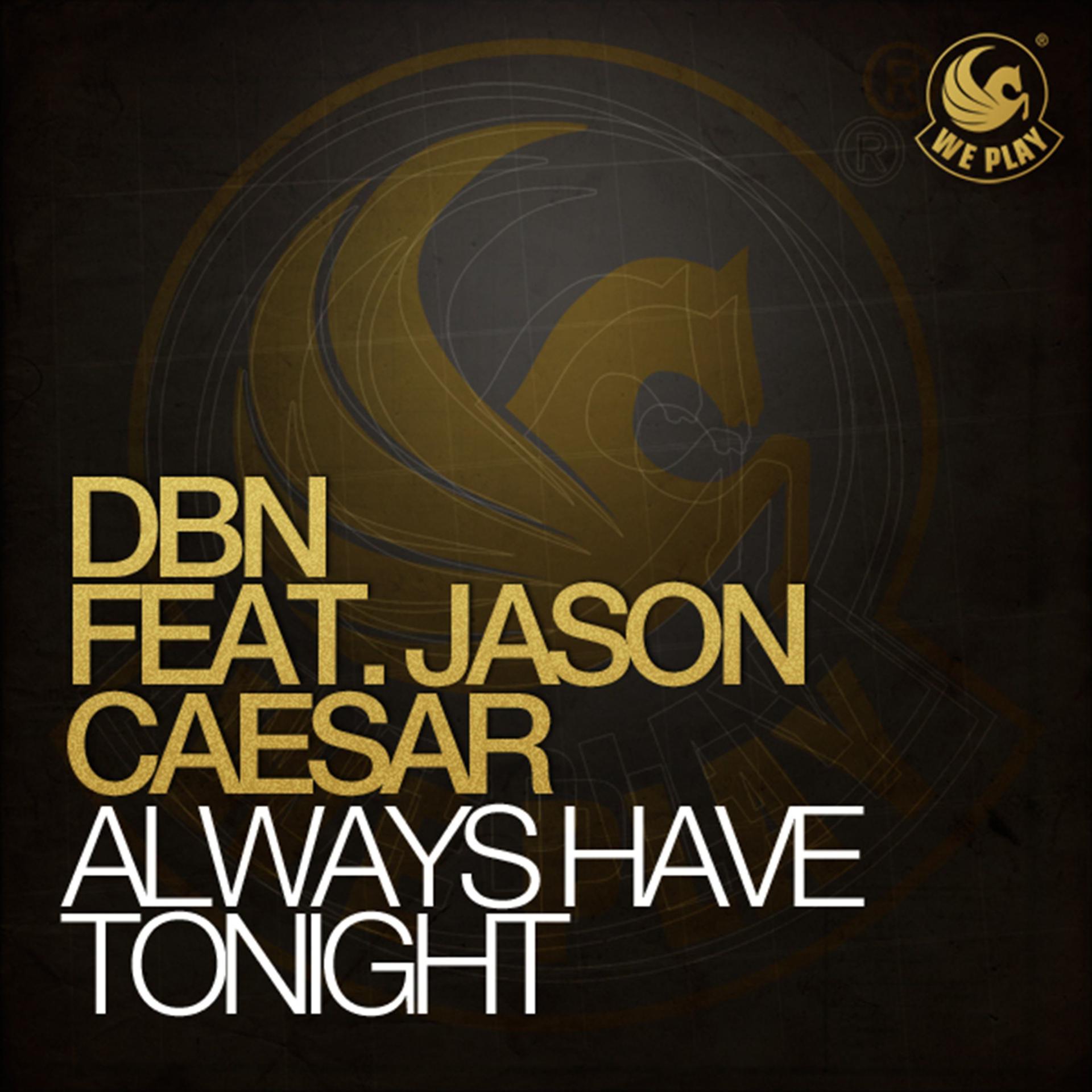 Постер альбома Always Have Tonight (feat. Jason Caesar)