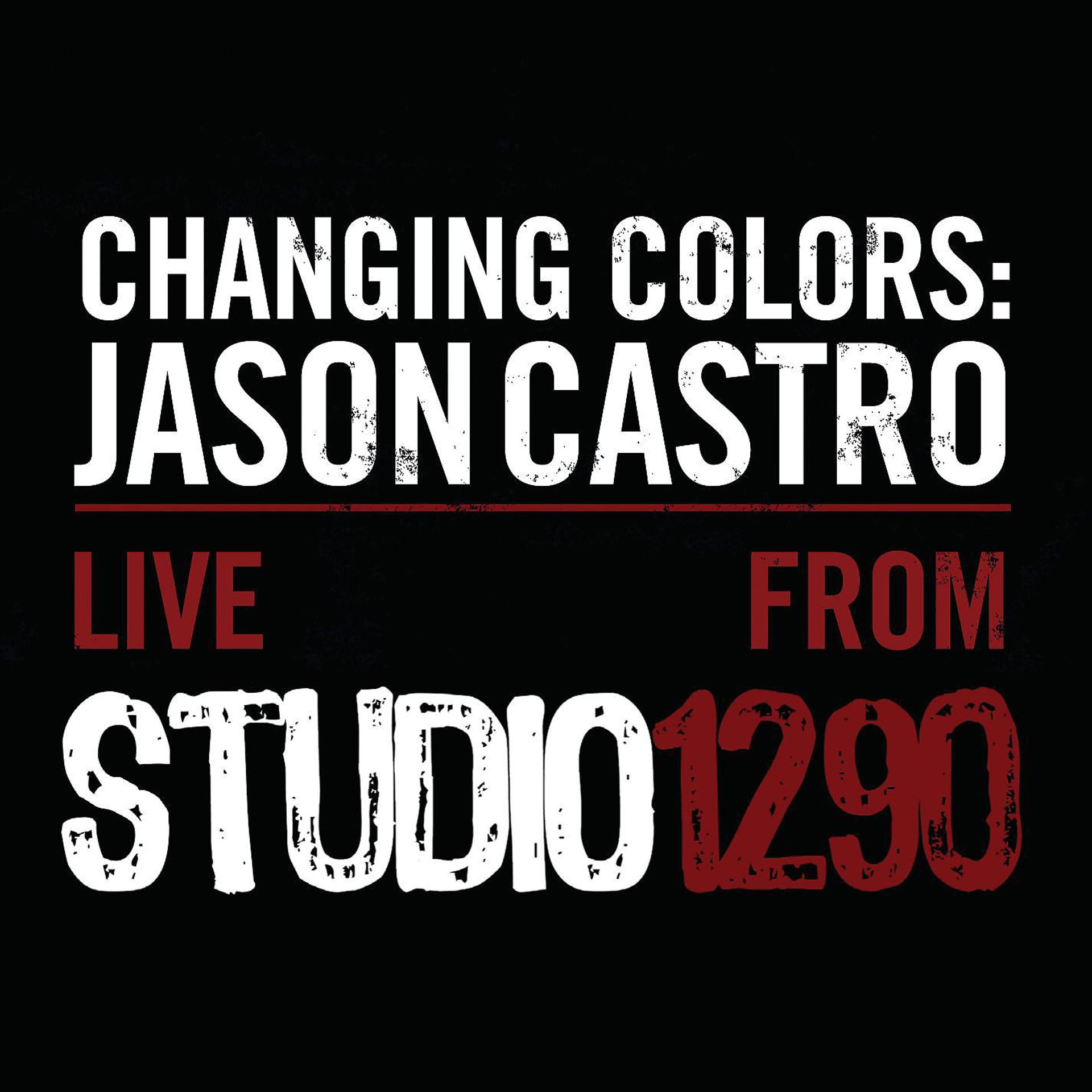 Постер альбома Changing Colors: Jason Castro Live from Studio 1290