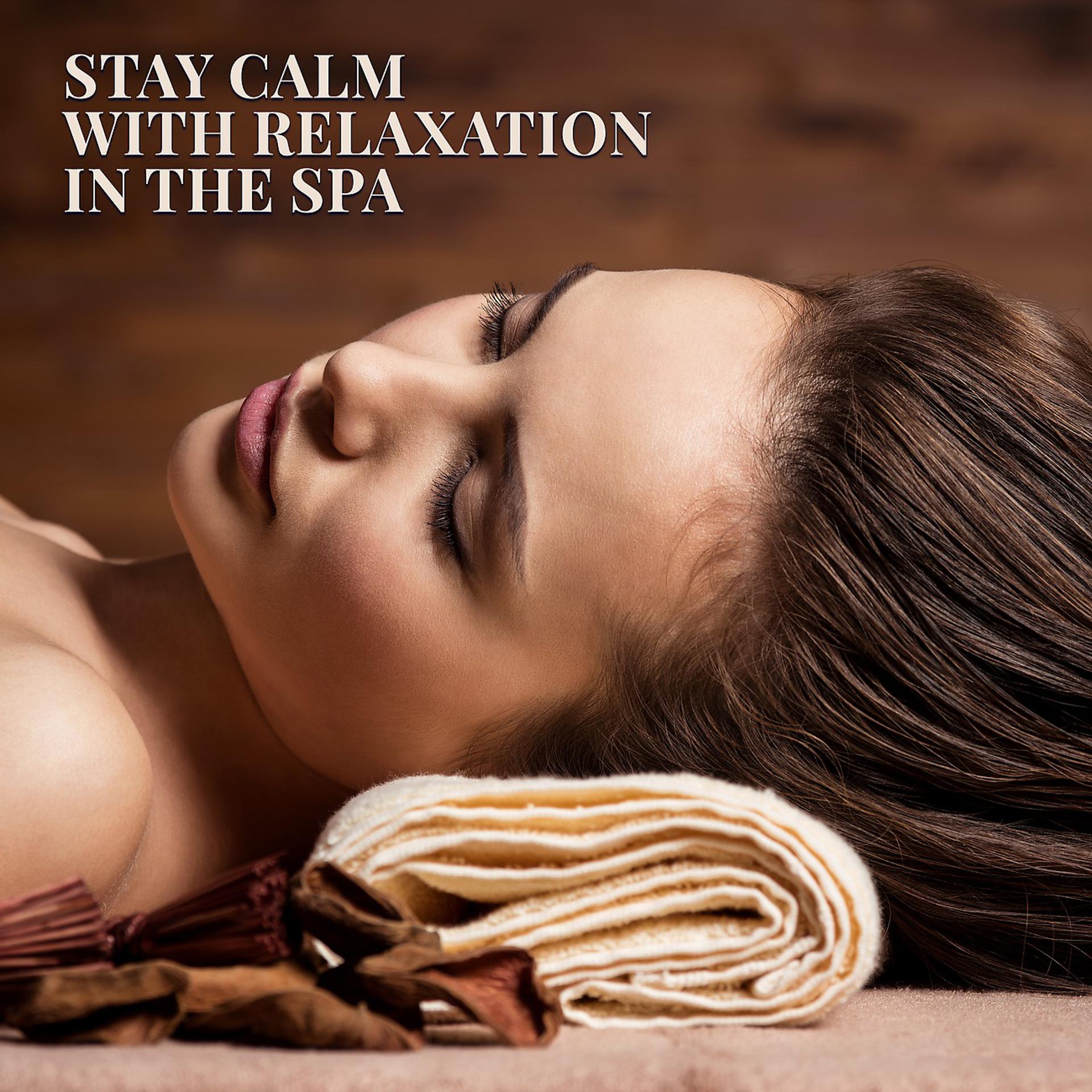 Постер альбома Stay Calm with Relaxation in the Spa