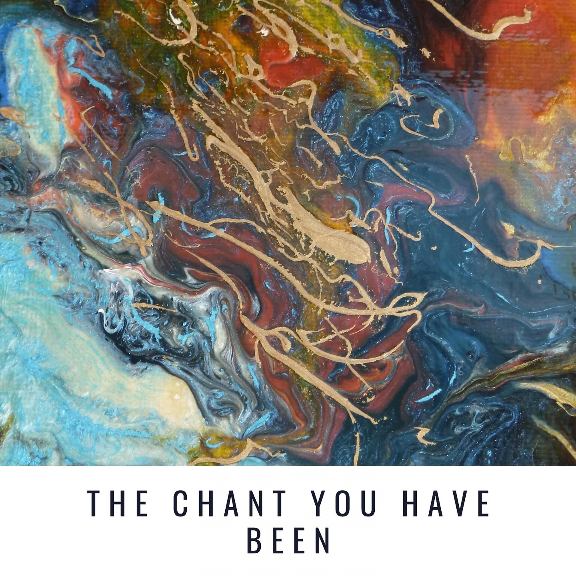 Постер альбома The Chant you have been