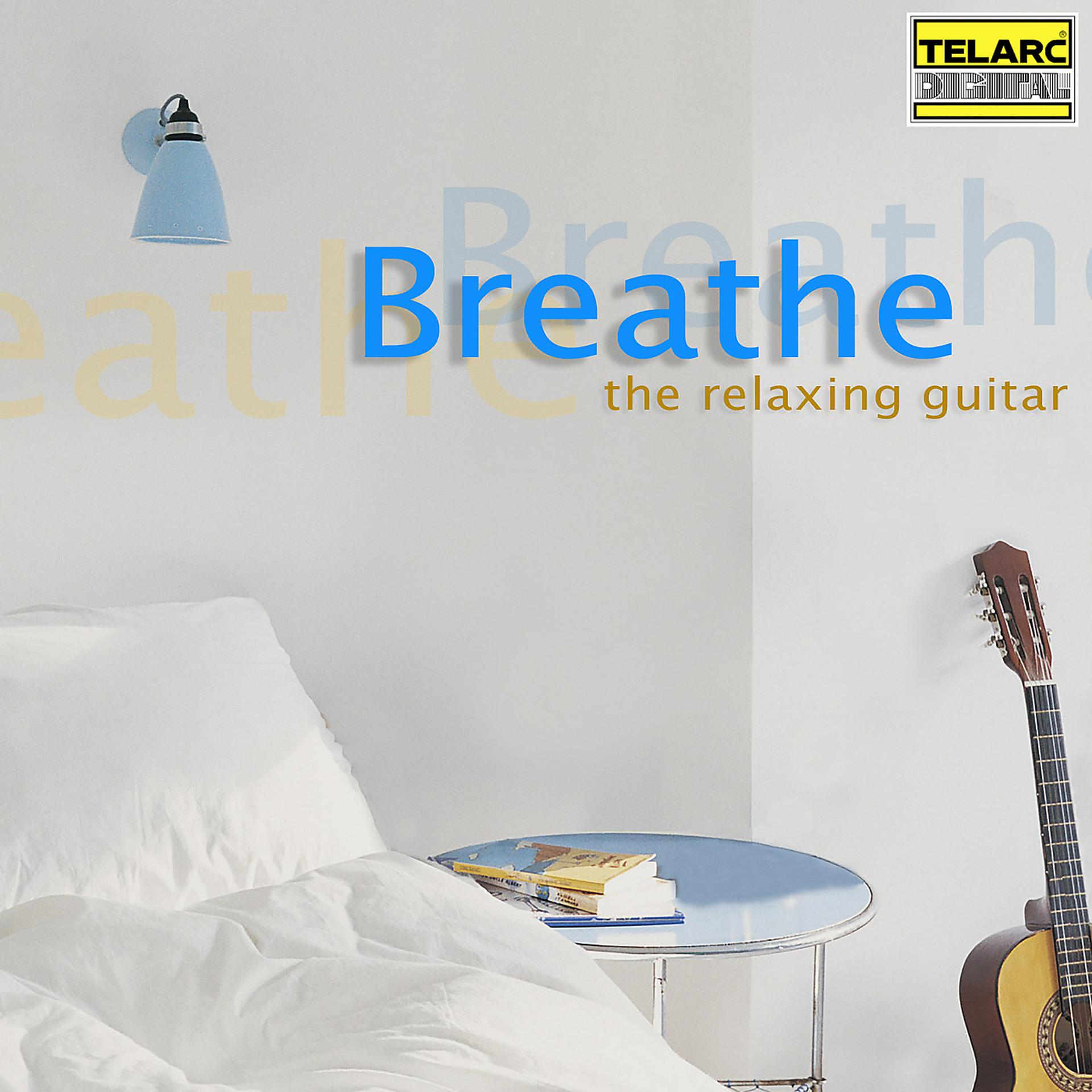 Постер альбома Breathe: The Relaxing Guitar