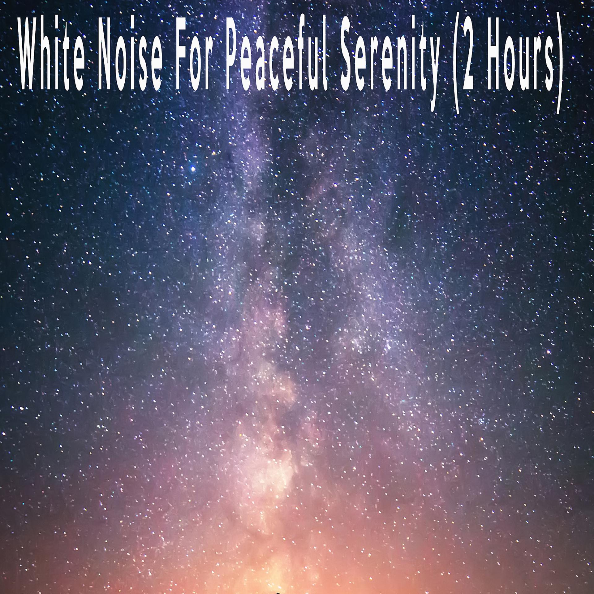 Постер альбома White Noise For Peaceful Serenity (2 Hours)