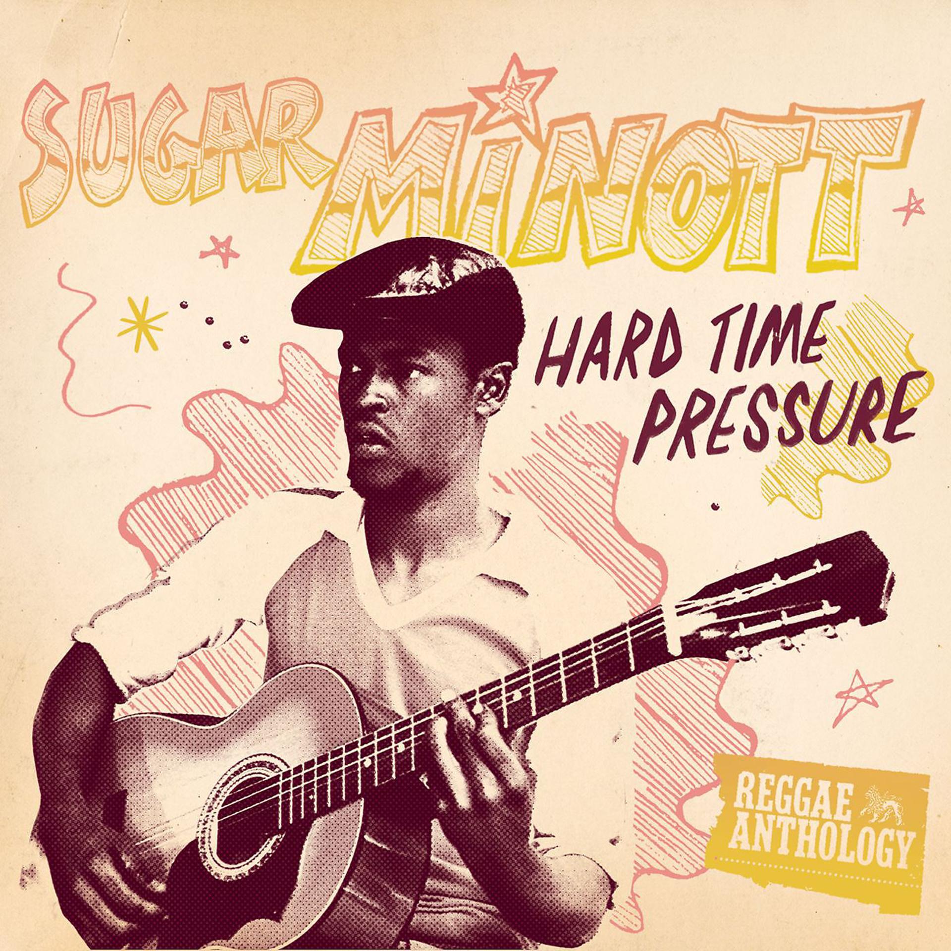 Постер альбома Reggae Anthology: Sugar Minott - Hard Time Pressure