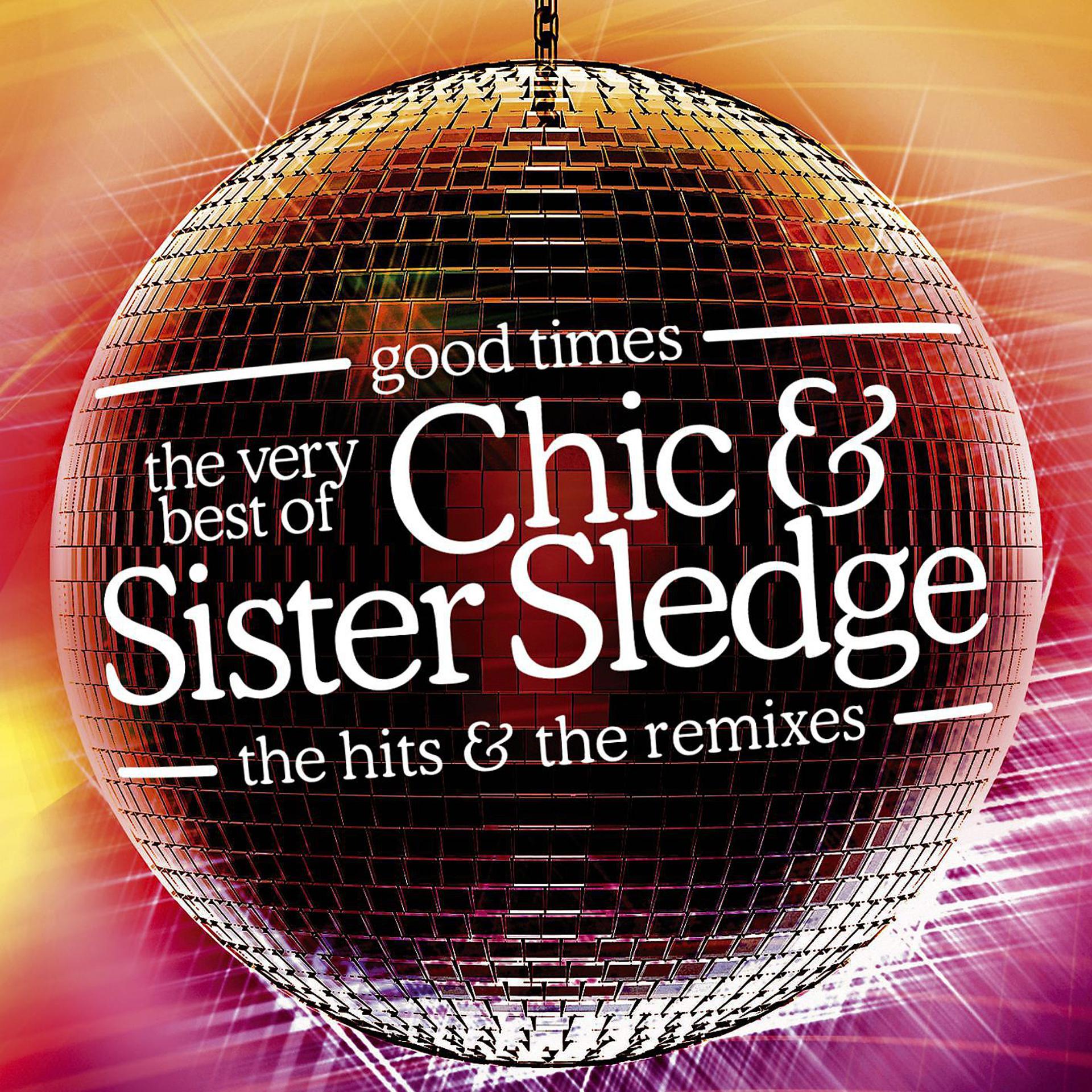 Постер альбома Good Times: The Very Best Of Chic & Sister Sledge