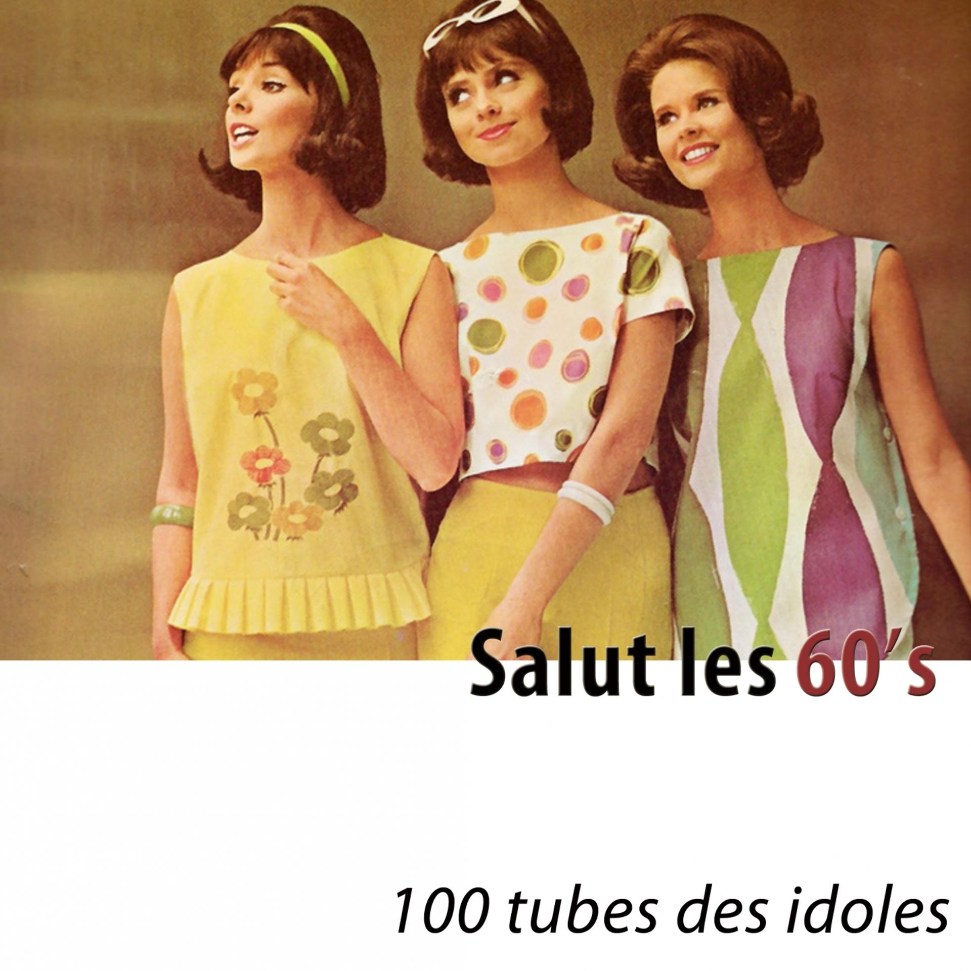 Постер альбома Salut les 60's (100 tubes des idoles) [Remastered]