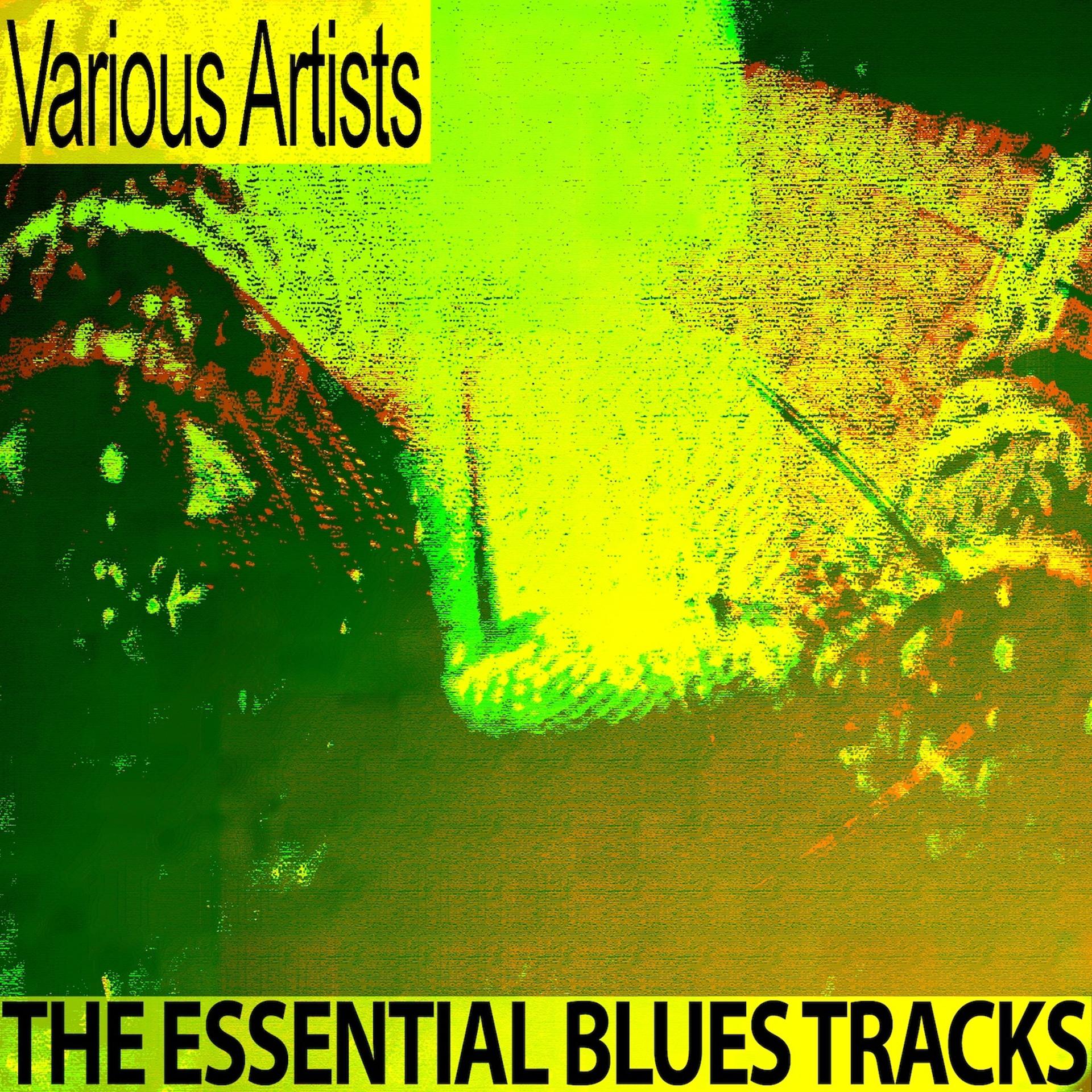 Постер альбома The Essential Blues Tracks