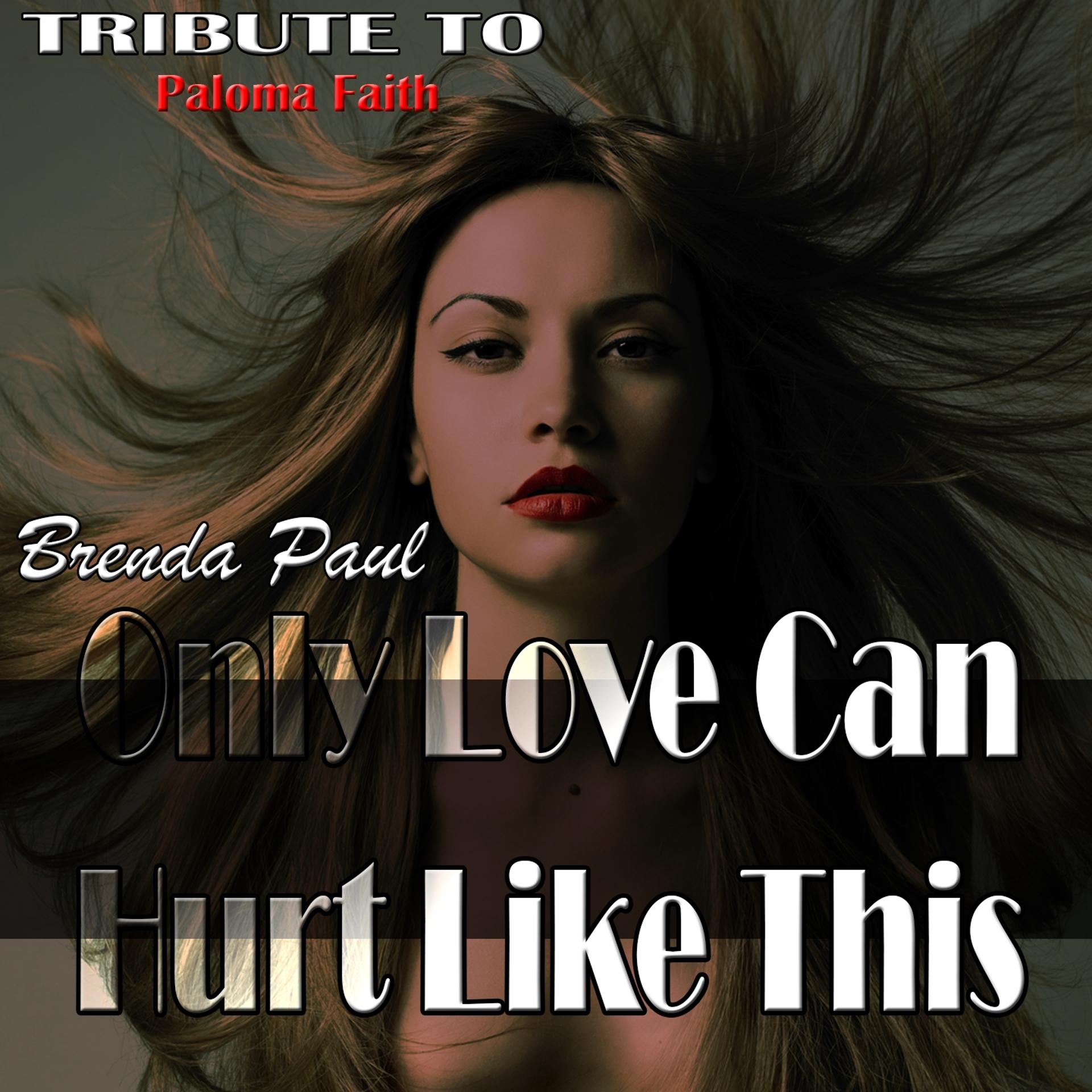 Постер альбома Only Love Can Hurt Like This: Tribute to Paloma Faith