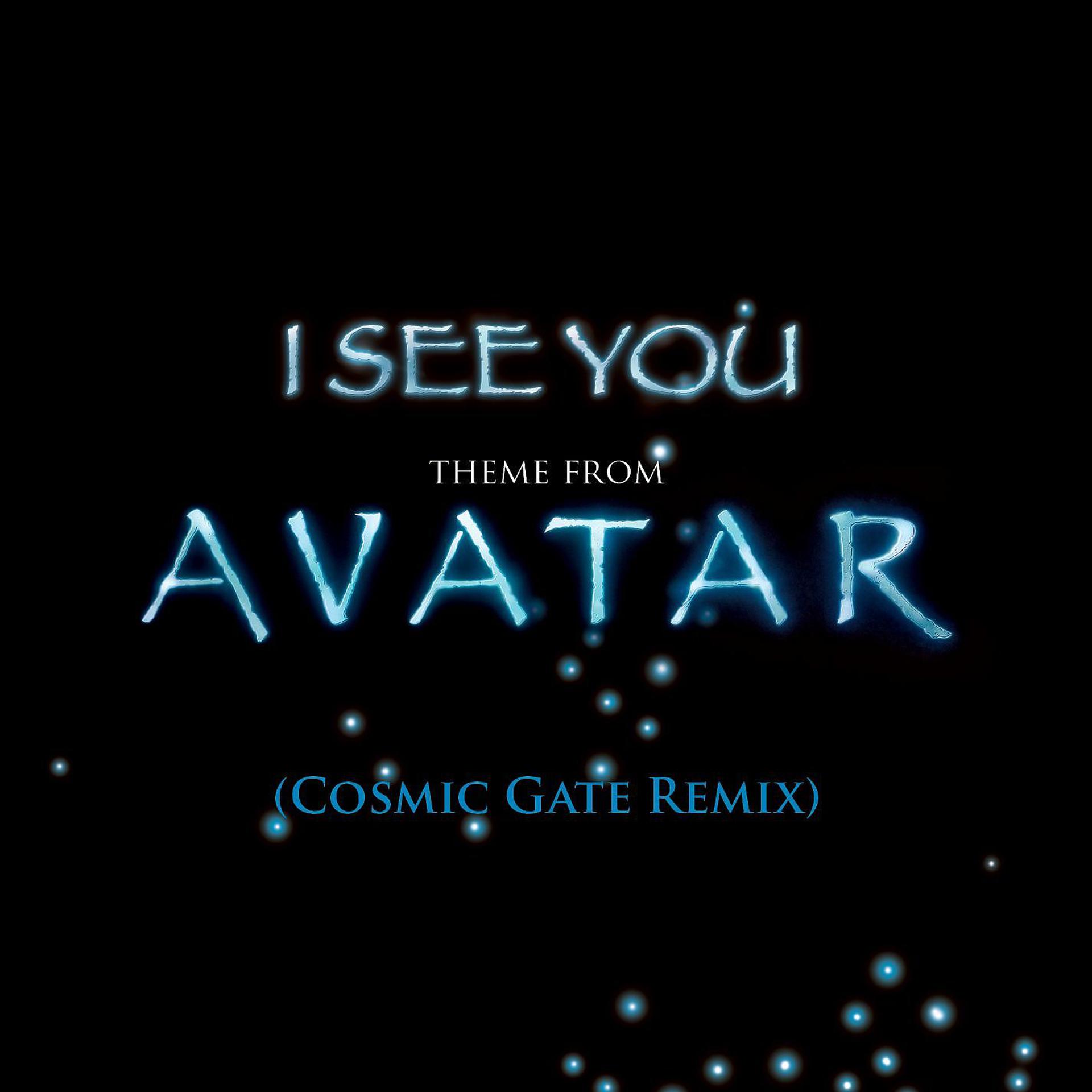 Постер альбома I See You [Theme from Avatar] (Cosmic Gate Club Mix)